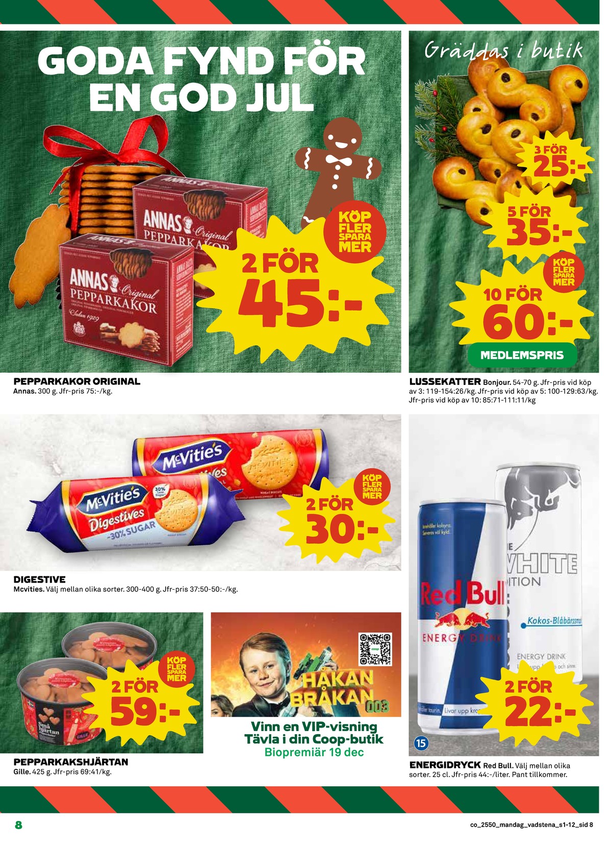 Se Coop reklamblad för vecka 50 på Kampanjveckan.se. Se bra erbjudanden på många varor, t.ex. pepparkakor annas eller digestive kex fullkorn. Läs reklambladet här! Sida 8
