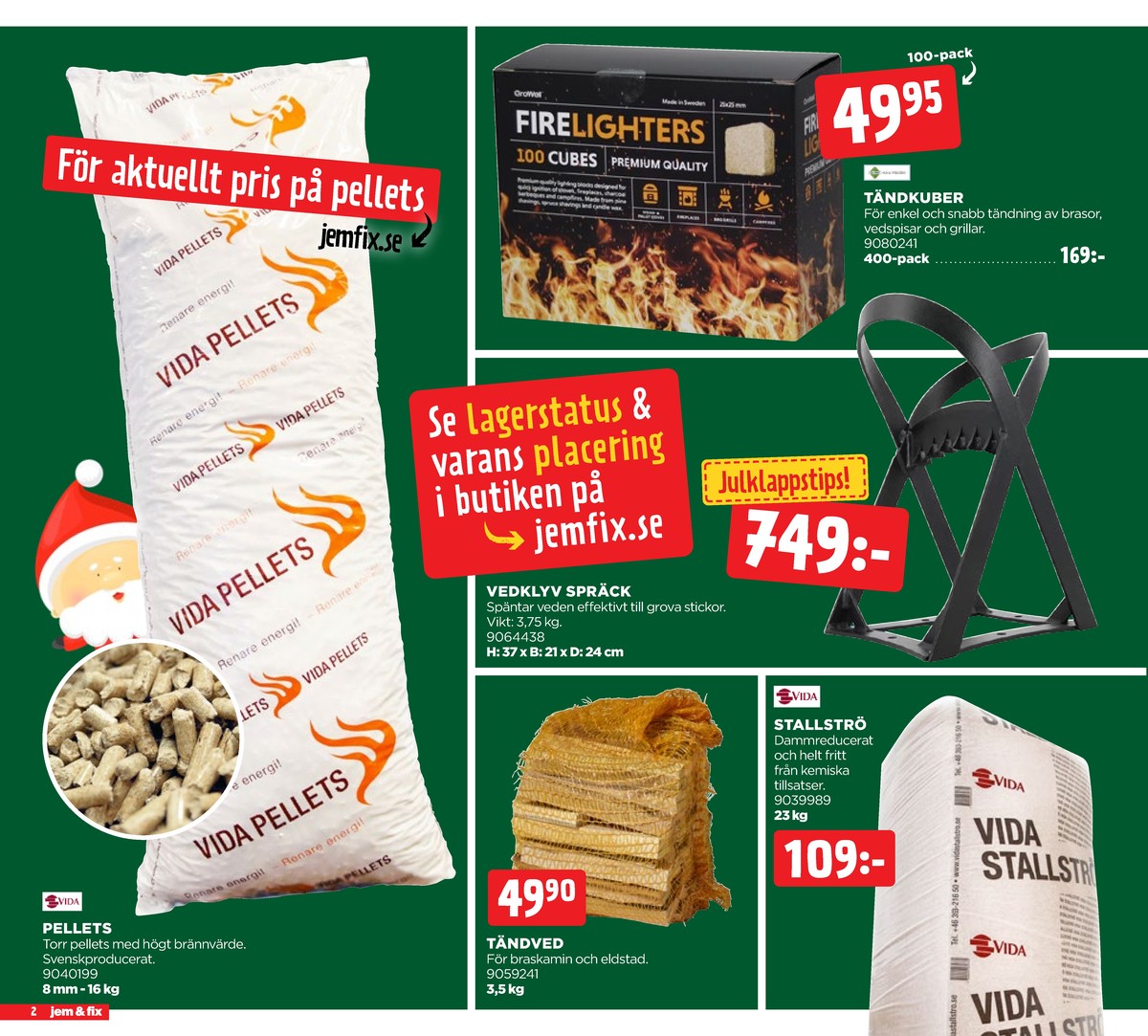 Se Jem & Fix reklamblad för vecka 50 på Kampanjveckan.se. Se bra erbjudanden på många varor, t.ex. stallströ vida eller vedklyv okänd. Läs reklambladet här! Sida 2
