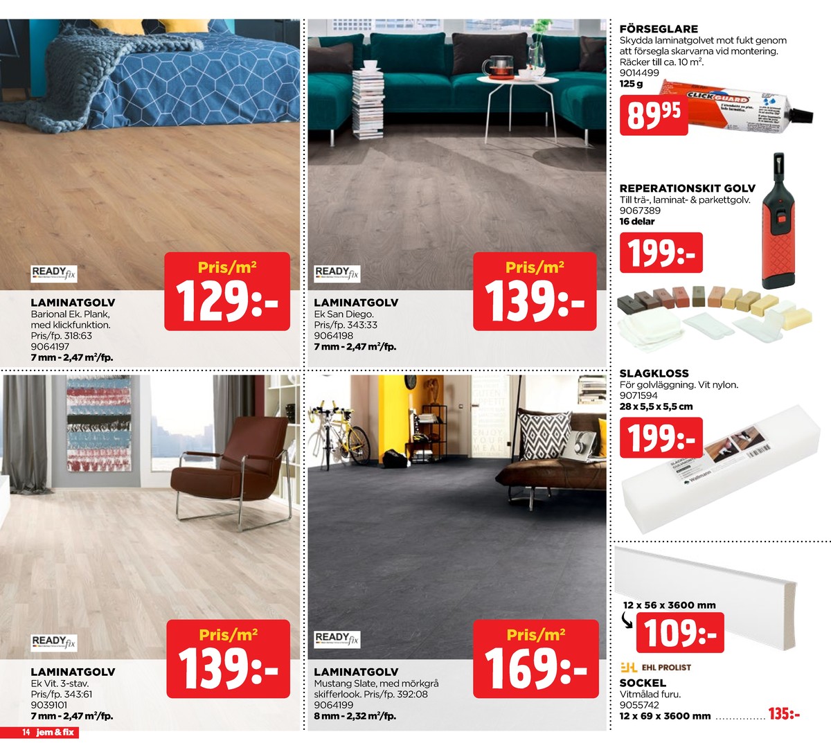 Se Jem & Fix reklamblad för vecka 50 på Kampanjveckan.se. Se bra erbjudanden på många varor, t.ex. förseglare okänd eller reperationskit golv okänd. Läs reklambladet här! Sida 14
