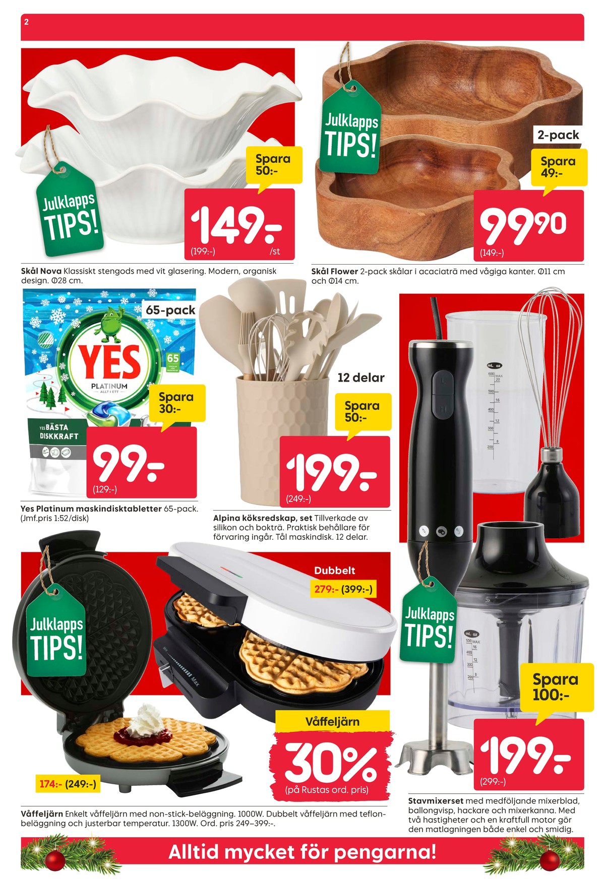 Se Rusta reklamblad för vecka 50 på Kampanjveckan.se. Se bra erbjudanden på många varor, t.ex. stavmixer okänd eller våffeljärn okänd. Läs reklambladet här! Sida 2
