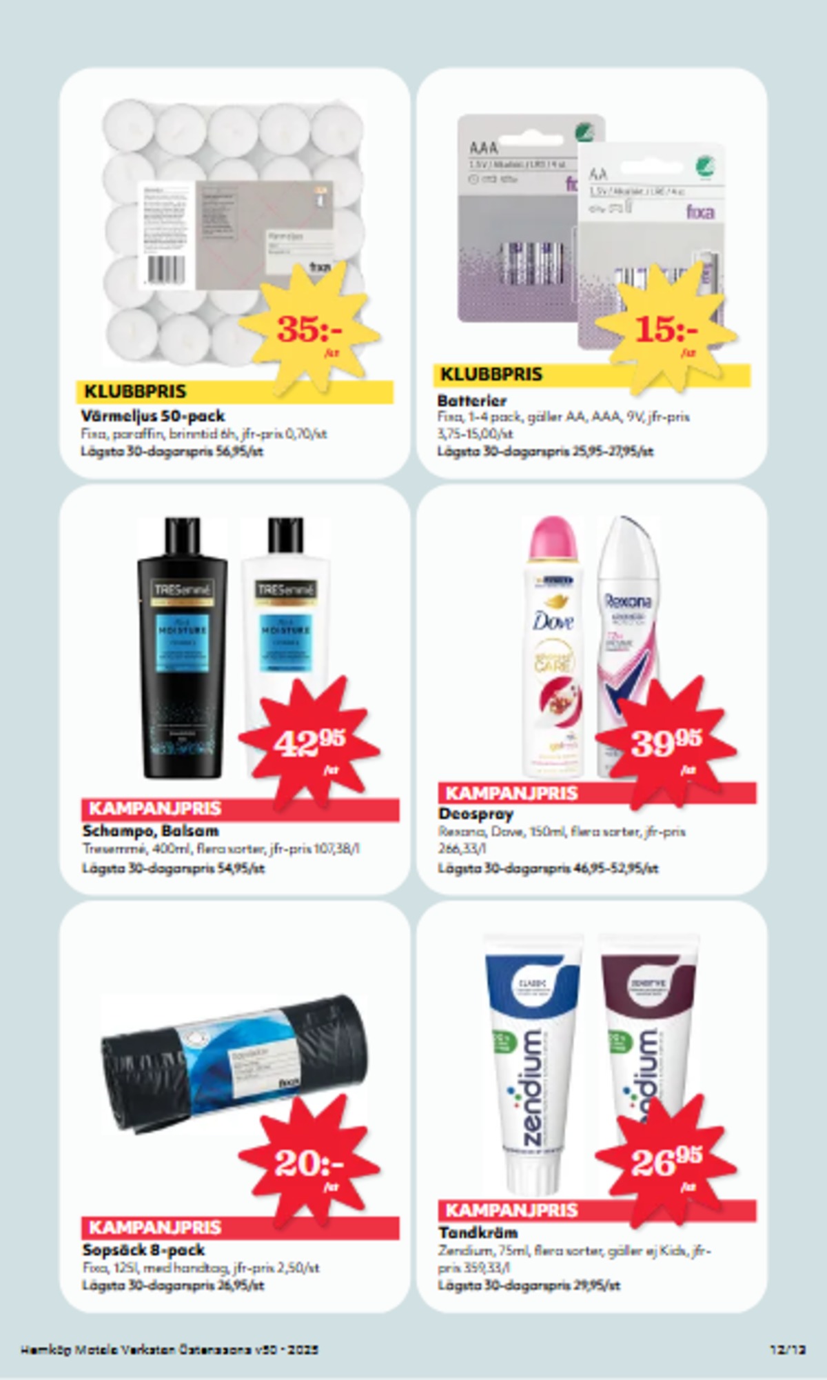 Se Hemköp reklamblad för vecka 50 på Kampanjveckan.se. Se bra erbjudanden på många varor, t.ex. tandkräm zendium eller deodorant spray dove. Läs reklambladet här! Sida 12

