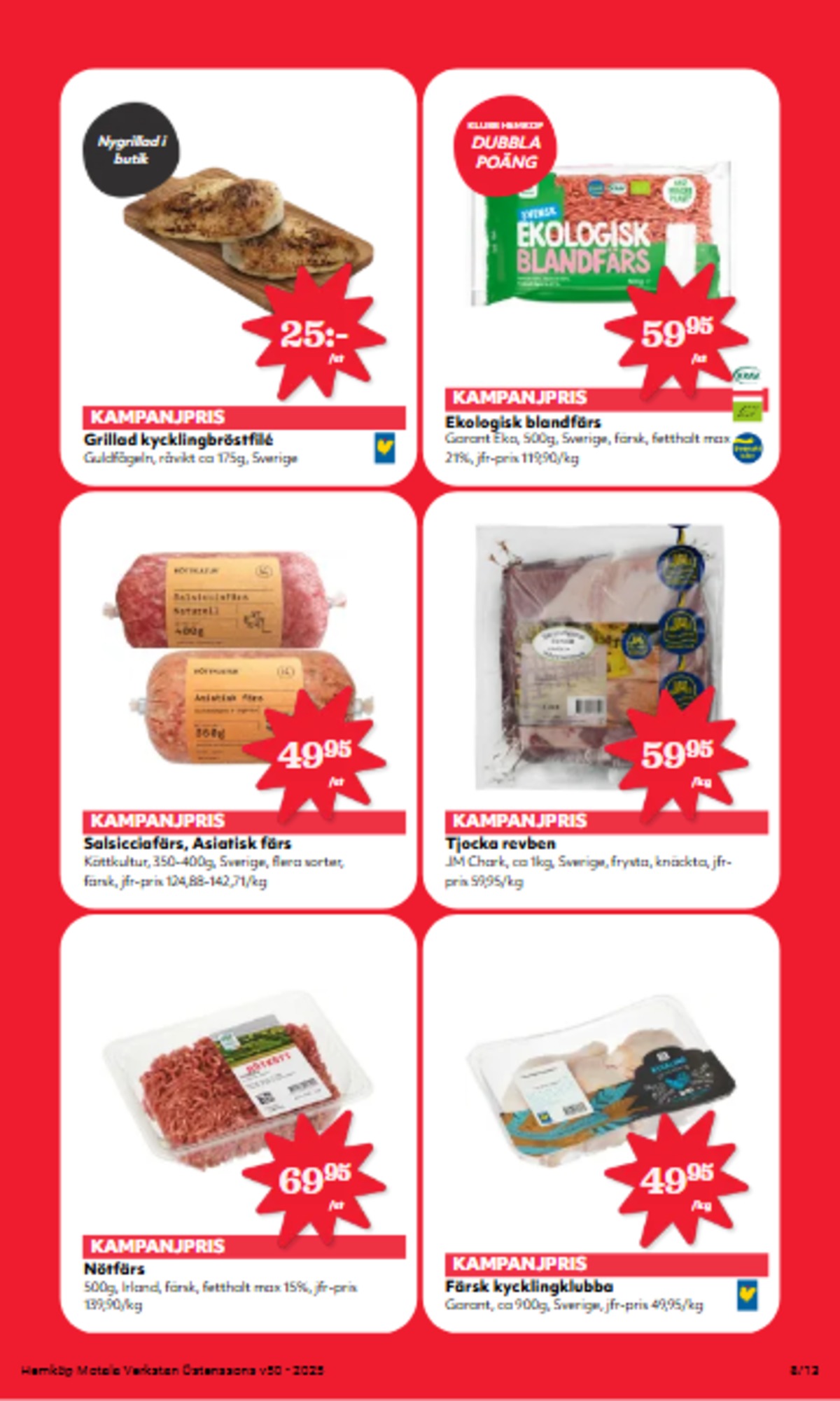 Se Hemköp reklamblad för vecka 50 på Kampanjveckan.se. Se bra erbjudanden på många varor, t.ex. revben jm chark eller kycklingklubbor garant. Läs reklambladet här! Sida 8
