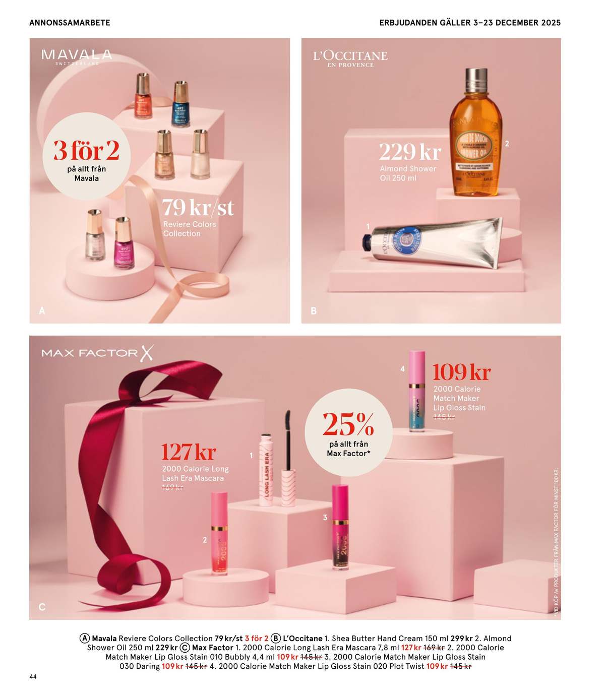 Se Åhlens reklamblad för vecka 51 på Kampanjveckan.se. Se bra erbjudanden på många varor, t.ex. nagellack mavala eller handkräm loccitane. Läs reklambladet här! Sida 44
