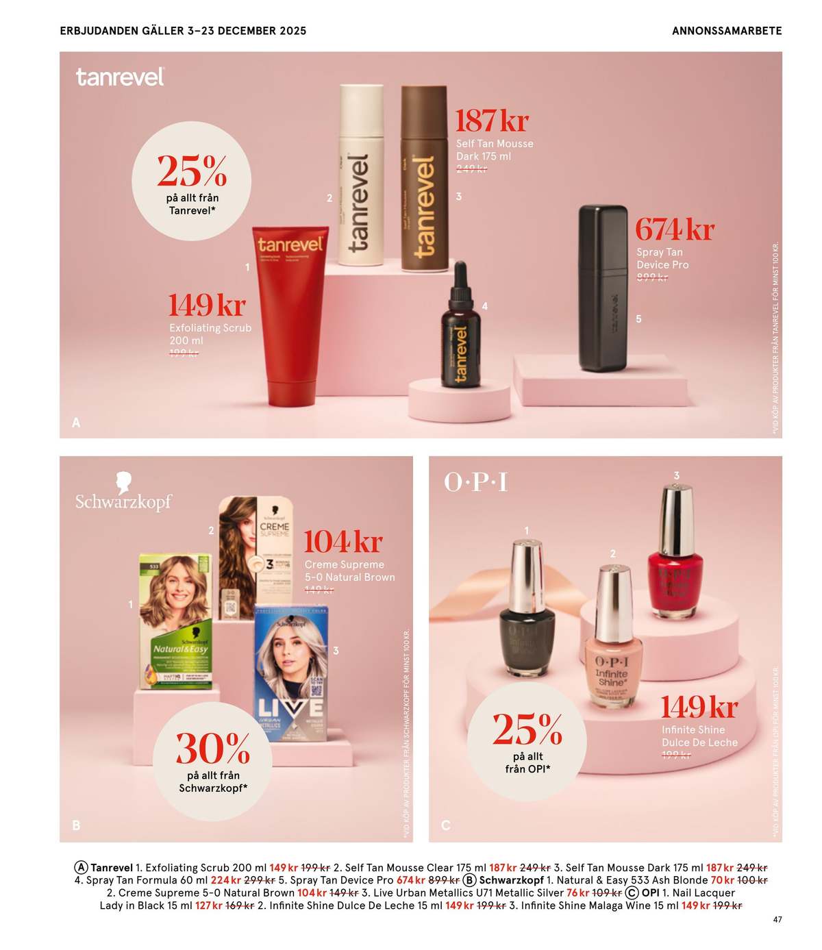 Se Åhlens reklamblad för vecka 51 på Kampanjveckan.se. Se bra erbjudanden på många varor, t.ex. brun utan sol tanrevel eller brun utan sol tanrevel. Läs reklambladet här! Sida 47
