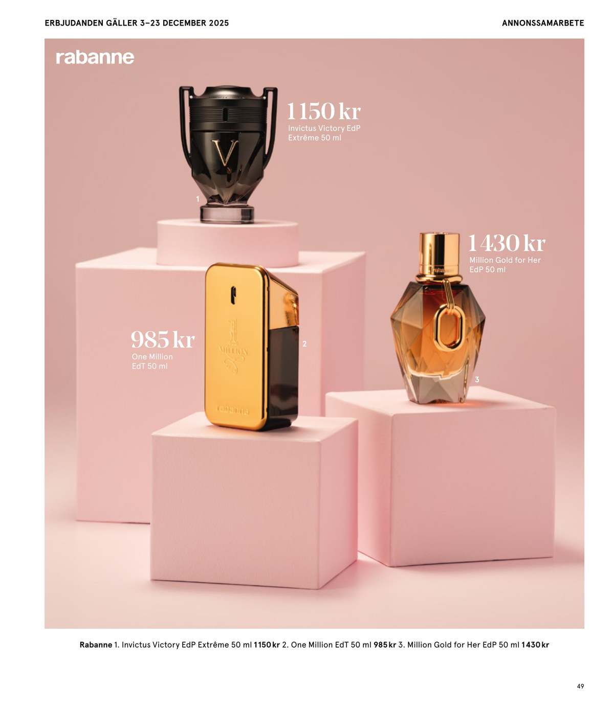 Se Åhlens reklamblad för vecka 51 på Kampanjveckan.se. Se bra erbjudanden på många varor, t.ex. eau de parfum paco rabanne eller eau de parfum paco rabanne. Läs reklambladet här! Sida 49
