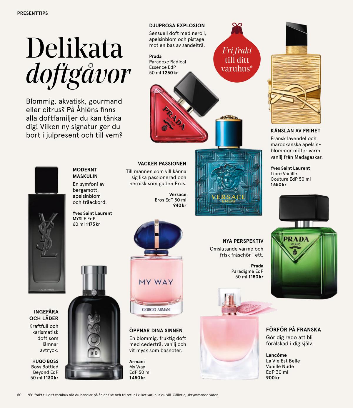 Se Åhlens reklamblad för vecka 51 på Kampanjveckan.se. Se bra erbjudanden på många varor, t.ex. eau de parfum boss eller eau de parfum yves saint laurent. Läs reklambladet här! Sida 50
