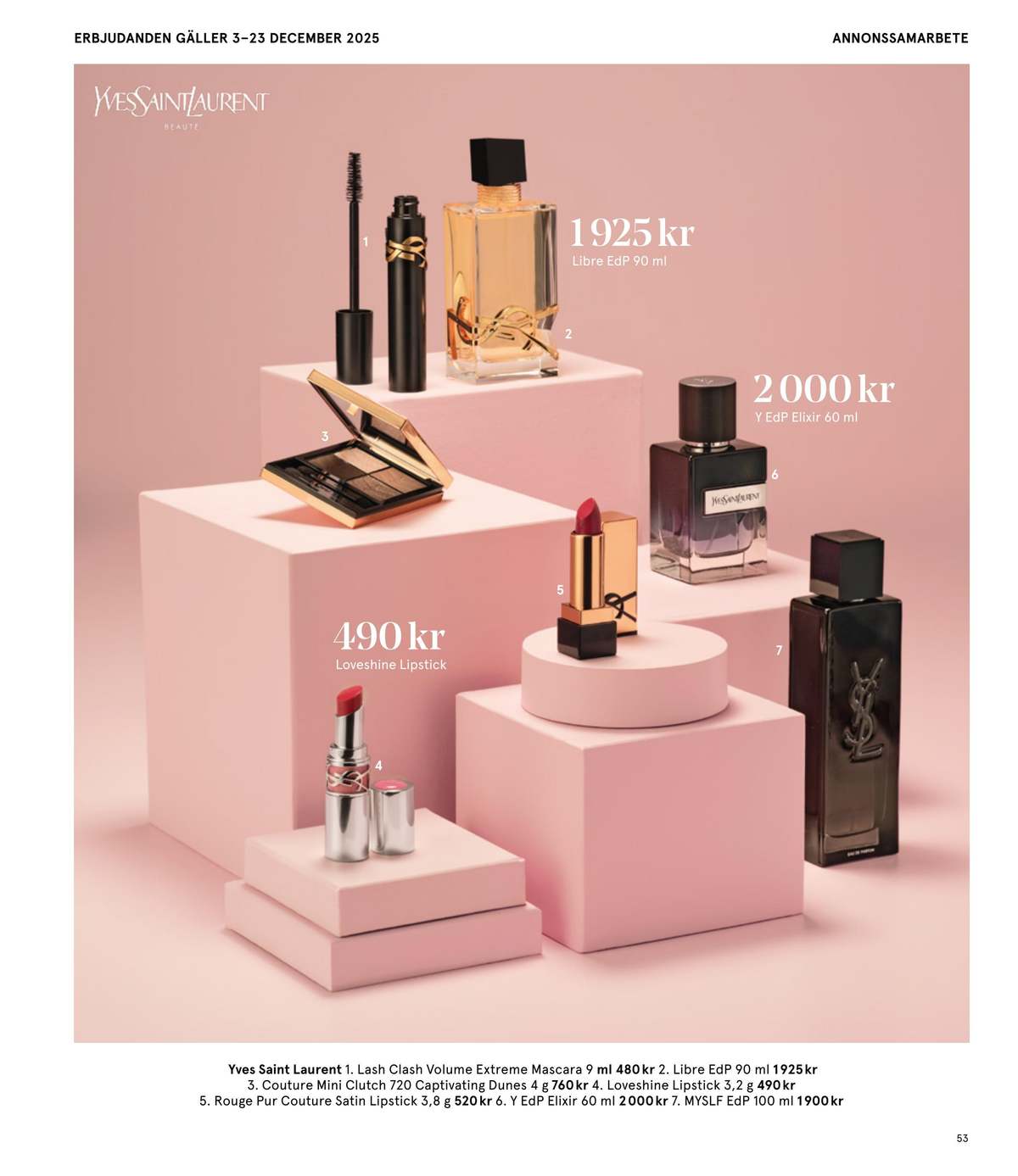 Se Åhlens reklamblad för vecka 51 på Kampanjveckan.se. Se bra erbjudanden på många varor, t.ex. mascara yves saint laurent eller eau de parfum yves saint laurent. Läs reklambladet här! Sida 53
