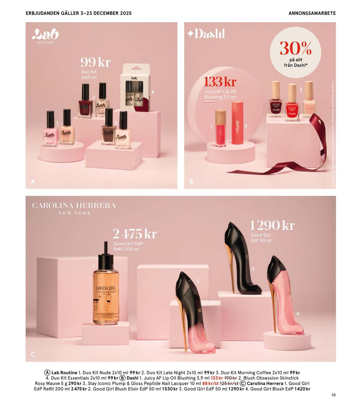 Se Åhlens reklamblad för vecka 51 på Kampanjveckan.se. Se bra erbjudanden på många varor, t.ex. nagellack lab routine eller rouge dashl. Läs reklambladet här! Sida 55
