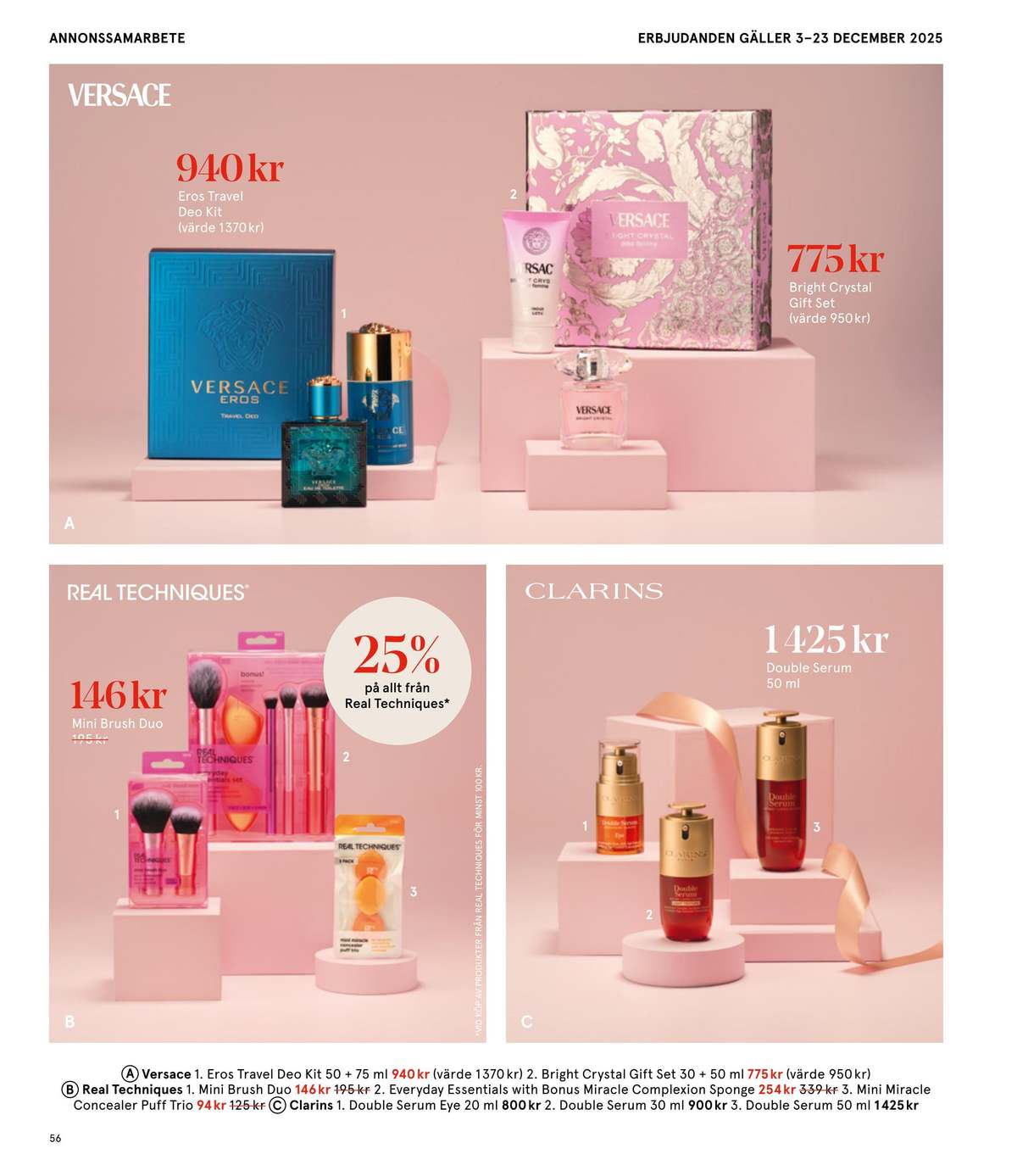 Se Åhlens reklamblad för vecka 51 på Kampanjveckan.se. Se bra erbjudanden på många varor, t.ex. presentförpackning versace eller presentförpackning versace. Läs reklambladet här! Sida 56
