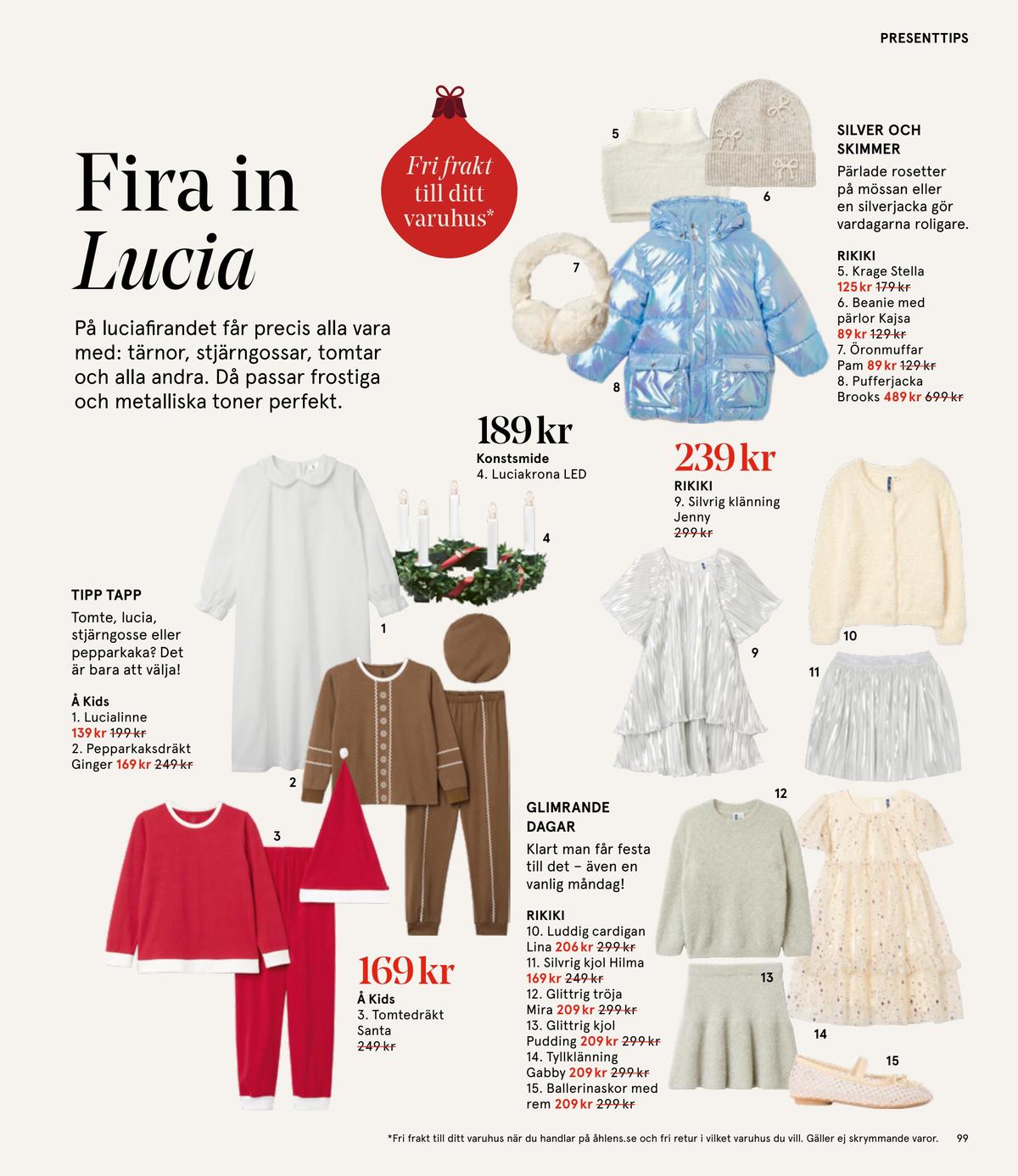 Se Åhlens reklamblad för vecka 51 på Kampanjveckan.se. Se bra erbjudanden på många varor. Läs reklambladet här! Sida 99