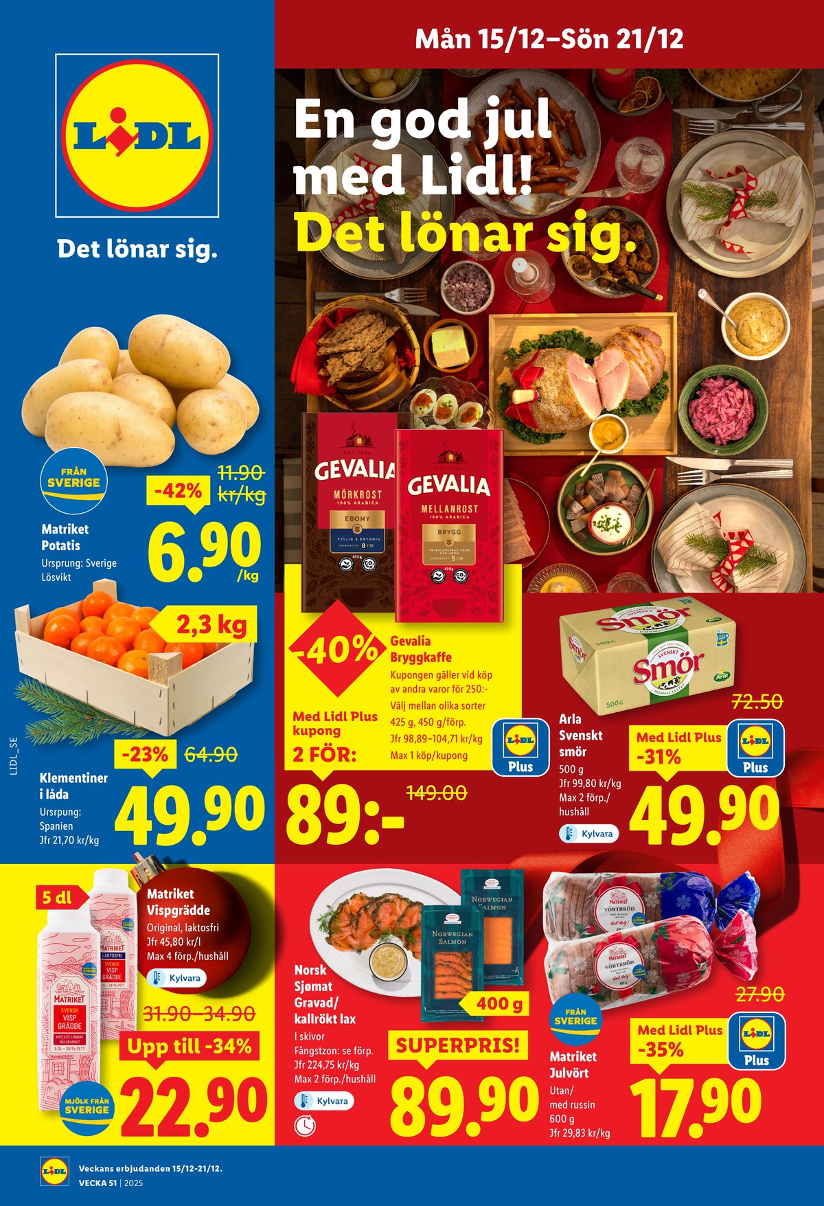 Se Lidl reklamblad för vecka 51 på Kampanjveckan.se. Se bra erbjudanden på många varor, t.ex. vispgrädde matriket eller smör svenskt smör. Läs reklambladet här! Sida 1
