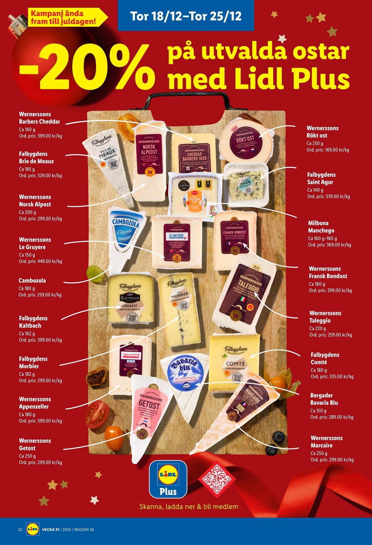 Se Lidl reklamblad för vecka 51 på Kampanjveckan.se. Se bra erbjudanden på många varor, t.ex. cheddar wernerssons eller brie brie de meaux. Läs reklambladet här! Sida 24
