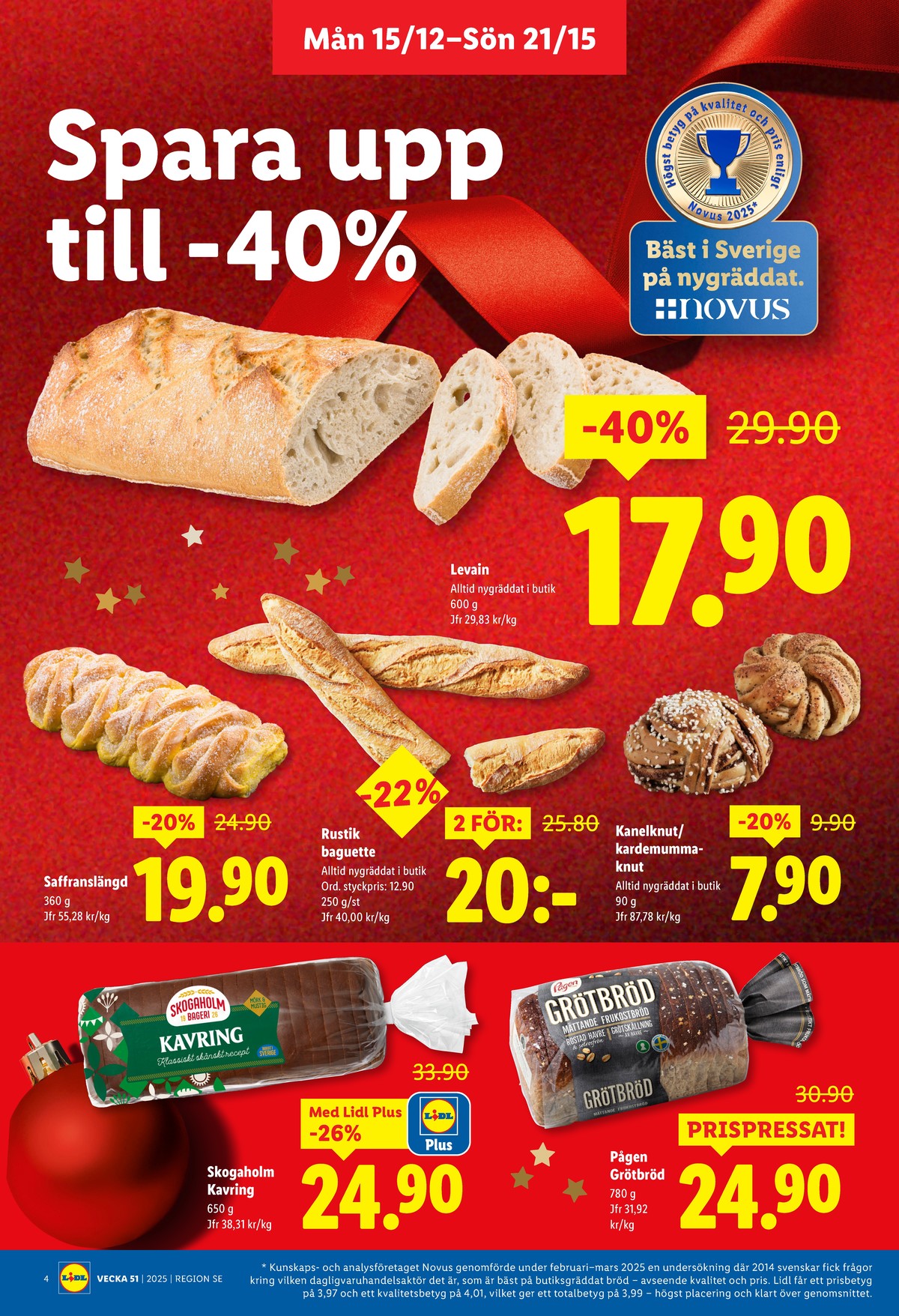 Se Lidl reklamblad för vecka 51 på Kampanjveckan.se. Se bra erbjudanden på många varor, t.ex. butiksbakat kaffebröd lidl eller matbröd grötbröd. Läs reklambladet här! Sida 4
