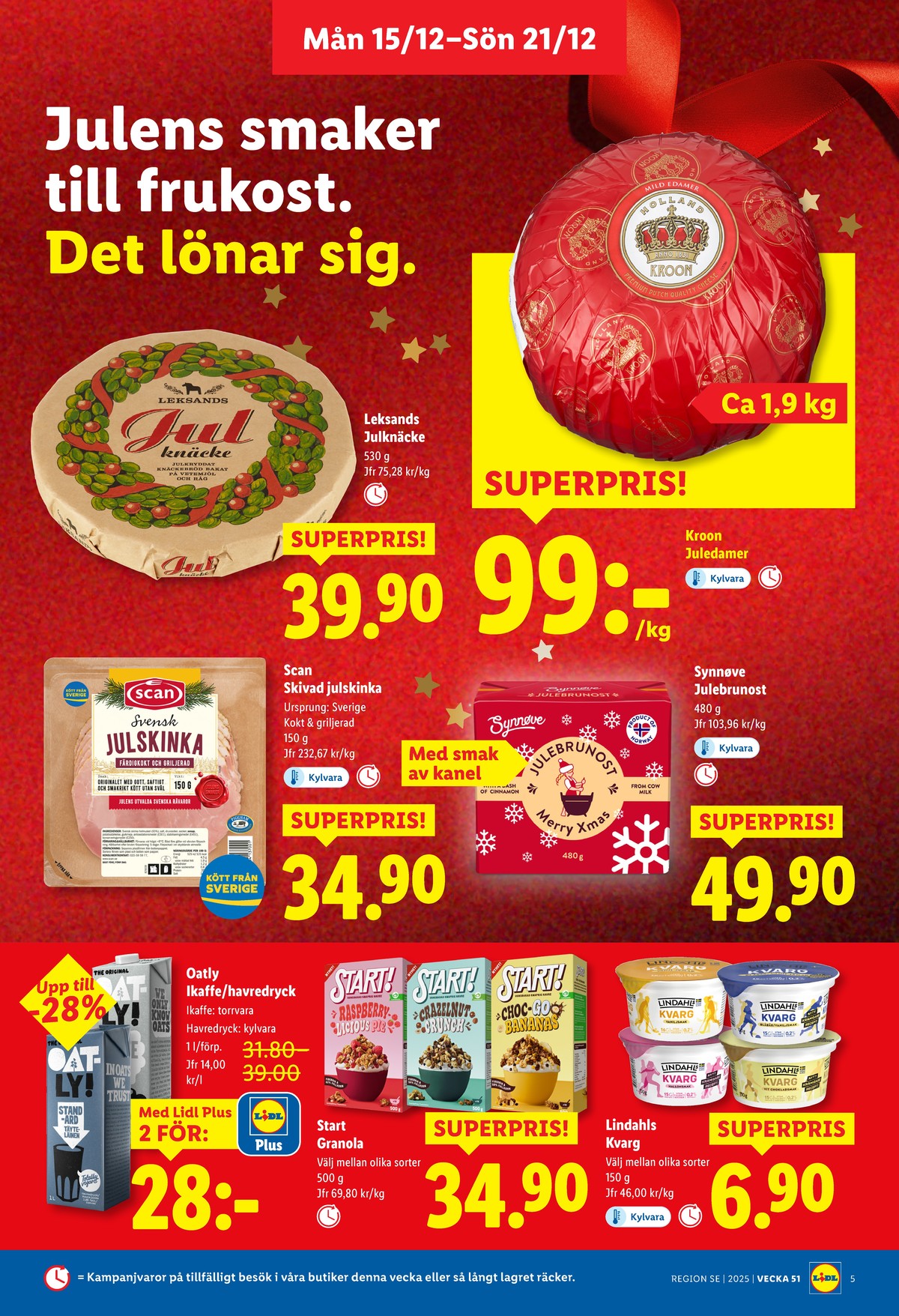 Se Lidl reklamblad för vecka 51 på Kampanjveckan.se. Se bra erbjudanden på många varor, t.ex. havredryck barista edition oatly ikaffe eller knäckebröd leksands knäcke. Läs reklambladet här! Sida 5
