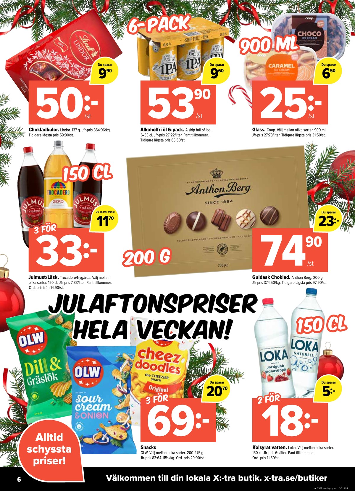 Se X:-tra reklamblad för vecka 51 på Kampanjveckan.se. Se bra erbjudanden på många varor, t.ex. chokladask milk eller Öl 6 pk a ship full of ipa. Läs reklambladet här! Sida 6
