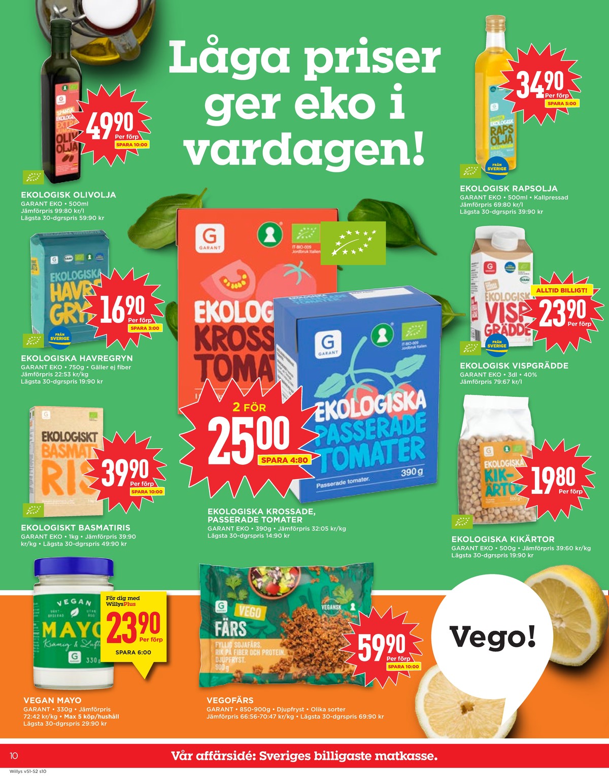 Se WILLY:S reklamblad för vecka 51 på Kampanjveckan.se. Se bra erbjudanden på många varor, t.ex. olivolja garant eller havregryn garant. Läs reklambladet här! Sida 10
