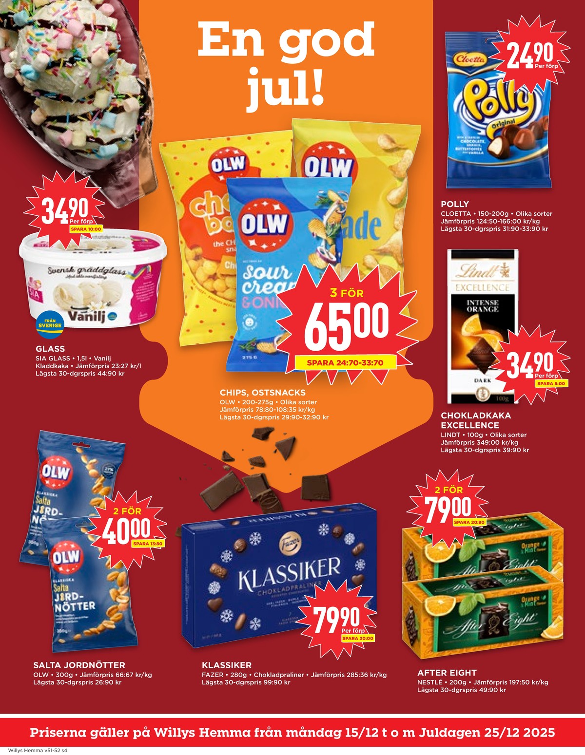Se WILLY:S hemma reklamblad för vecka 51 på Kampanjveckan.se. Se bra erbjudanden på många varor, t.ex. gräddglass sia eller jordnötter salta olw. Läs reklambladet här! Sida 4
