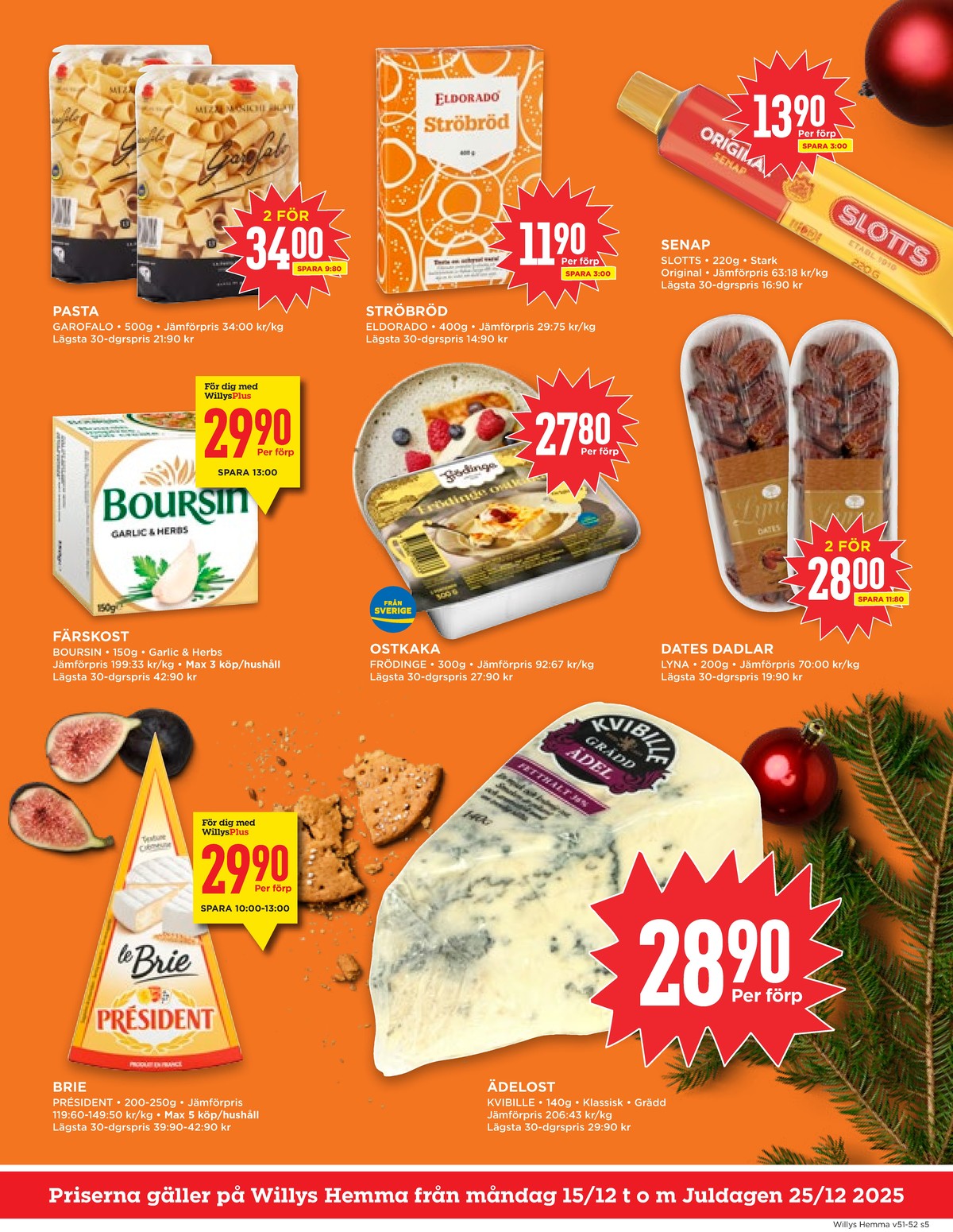 Se WILLY:S hemma reklamblad för vecka 51 på Kampanjveckan.se. Se bra erbjudanden på många varor, t.ex. pasta sorterad garant eller kryddost boursin. Läs reklambladet här! Sida 5
