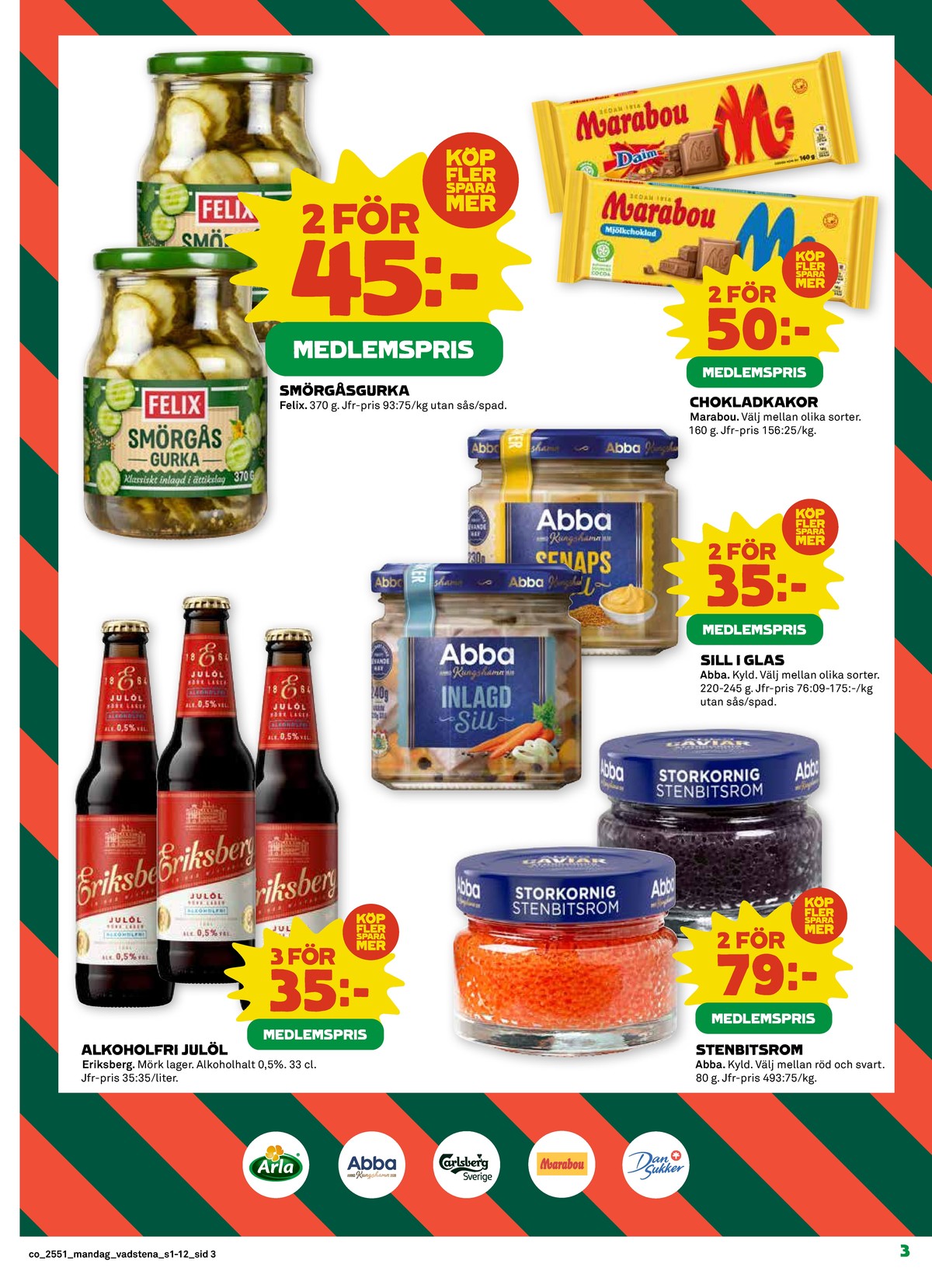 Se Coop reklamblad för vecka 51 på Kampanjveckan.se. Se bra erbjudanden på många varor, t.ex. smörgåsgurka felix eller chokladkaka daim. Läs reklambladet här! Sida 3
