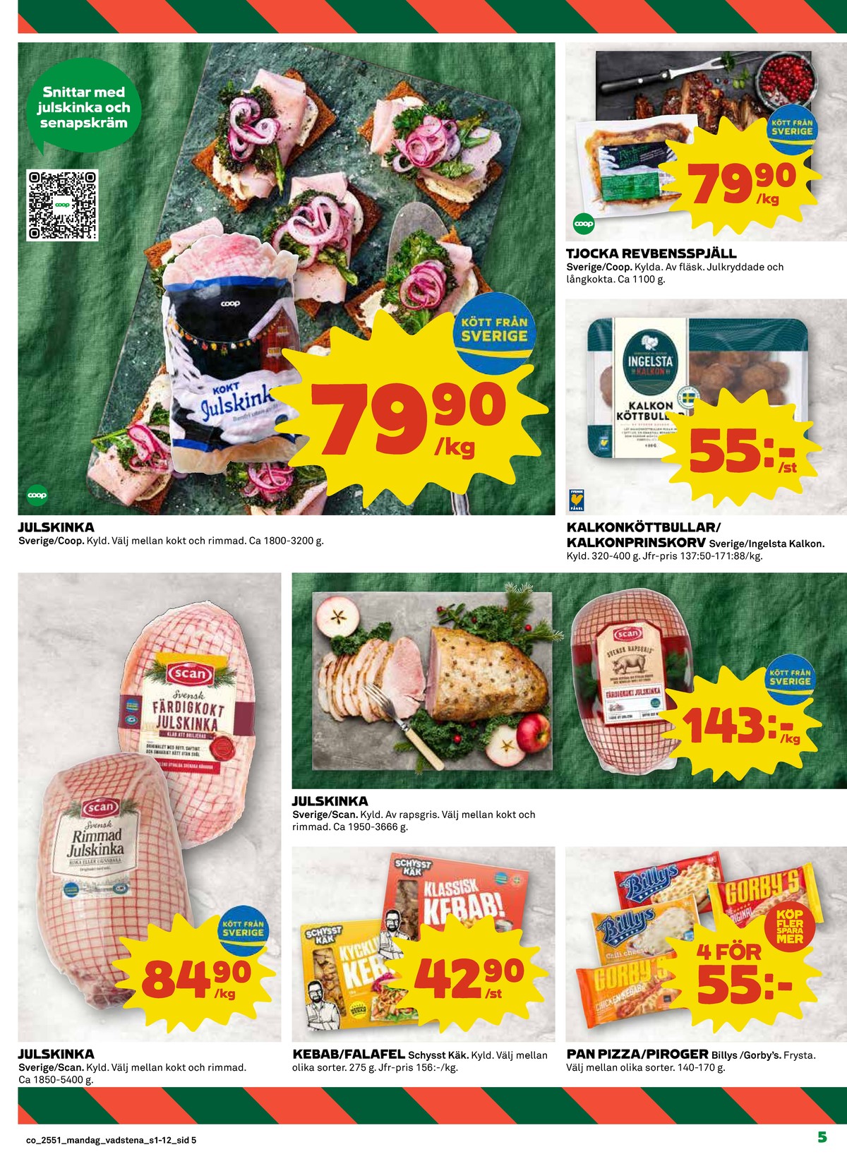 Se Coop reklamblad för vecka 51 på Kampanjveckan.se. Se bra erbjudanden på många varor, t.ex. julskinka coop eller fläskfilé dalsjöfors. Läs reklambladet här! Sida 5
