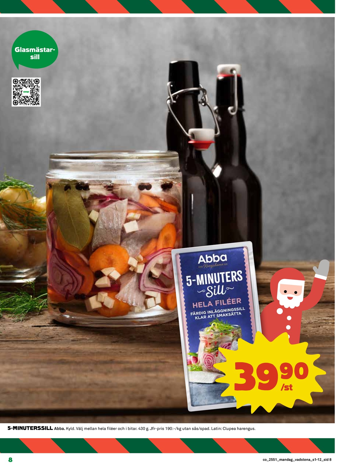 Se Coop reklamblad för vecka 51 på Kampanjveckan.se. Se bra erbjudanden på många varor, t.ex. sill abba eller andra varor. Läs reklambladet här! Sida 8