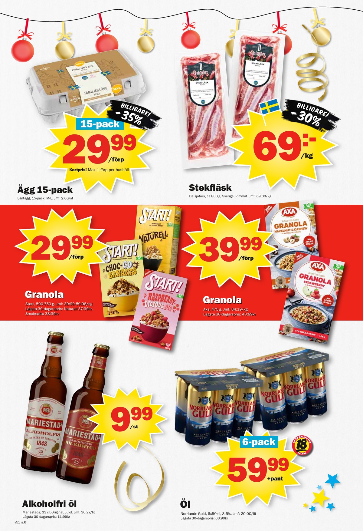 Se Pekås reklamblad för vecka 51 på Kampanjveckan.se. Se bra erbjudanden på många varor, t.ex. Ägg lantägg eller stekfläsk dalsjöfors. Läs reklambladet här! Sida 6
