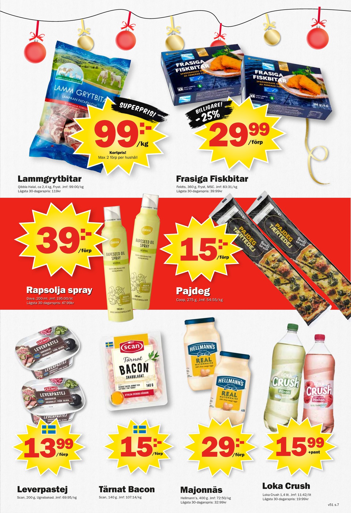 Se Pekås reklamblad för vecka 51 på Kampanjveckan.se. Se bra erbjudanden på många varor, t.ex. lammgrytbitar qibbla halal eller frasiga fiskbitar feldts. Läs reklambladet här! Sida 7
