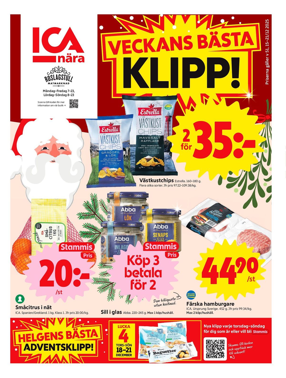 Se ICA Nära reklamblad för vecka 51 på Kampanjveckan.se. Se bra erbjudanden på många varor, t.ex. småcitrus ica eller sillinläggningar abba. Läs reklambladet här! Sida 1
