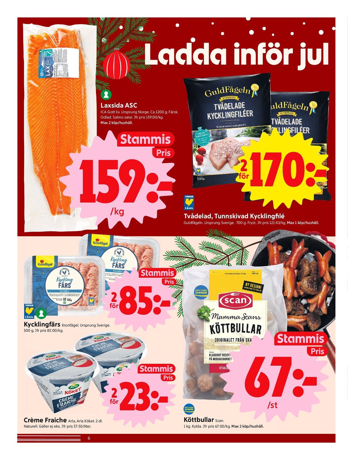 Se ICA Nära reklamblad för vecka 51 på Kampanjveckan.se. Se bra erbjudanden på många varor, t.ex. lax ica gott liv eller kycklingfilé guldfågeln. Läs reklambladet här! Sida 6
