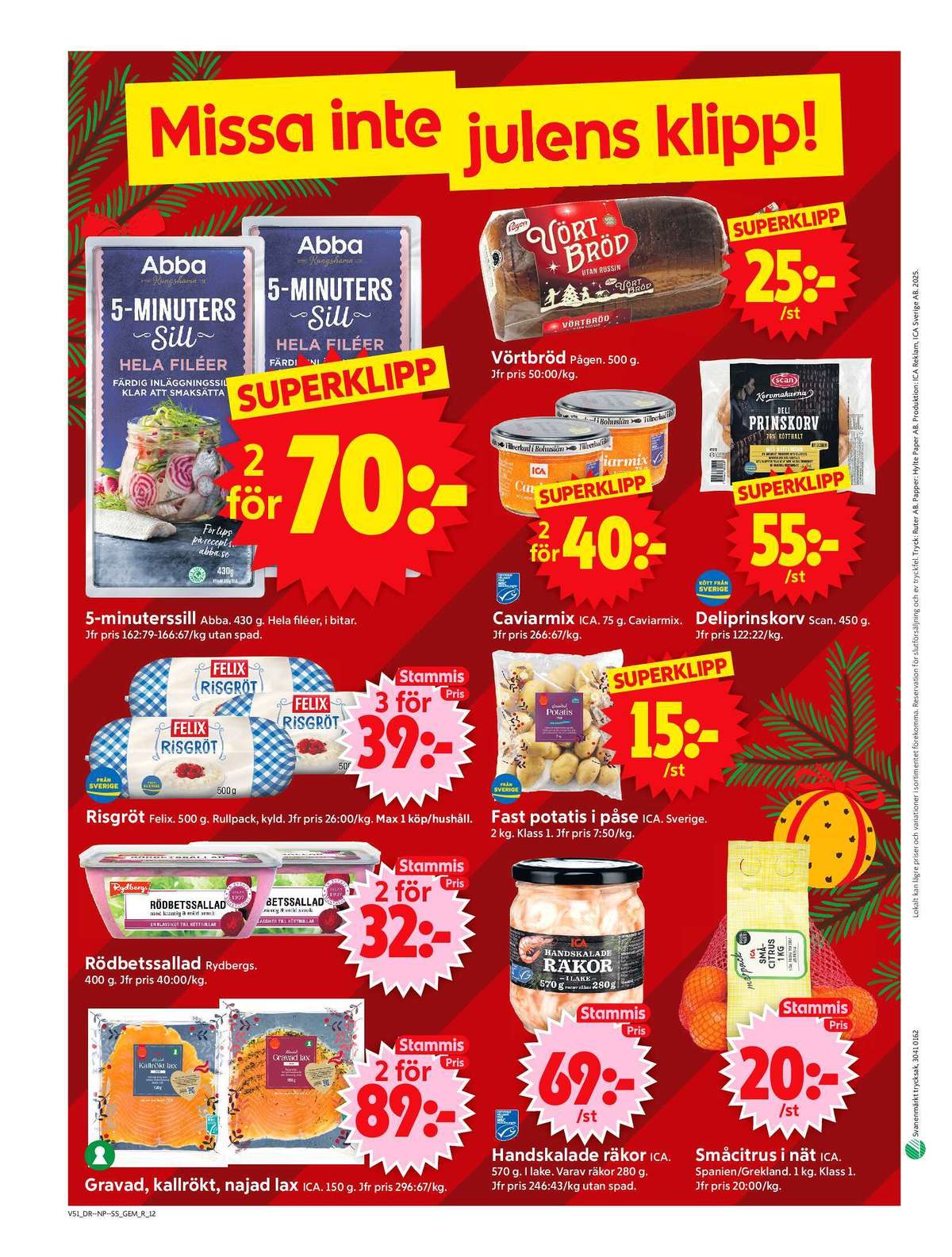 Se ICA Supermarket reklamblad för vecka 51 på Kampanjveckan.se. Se bra erbjudanden på många varor, t.ex. sill abba eller vörtbröd vörtbröd. Läs reklambladet här! Sida 14
