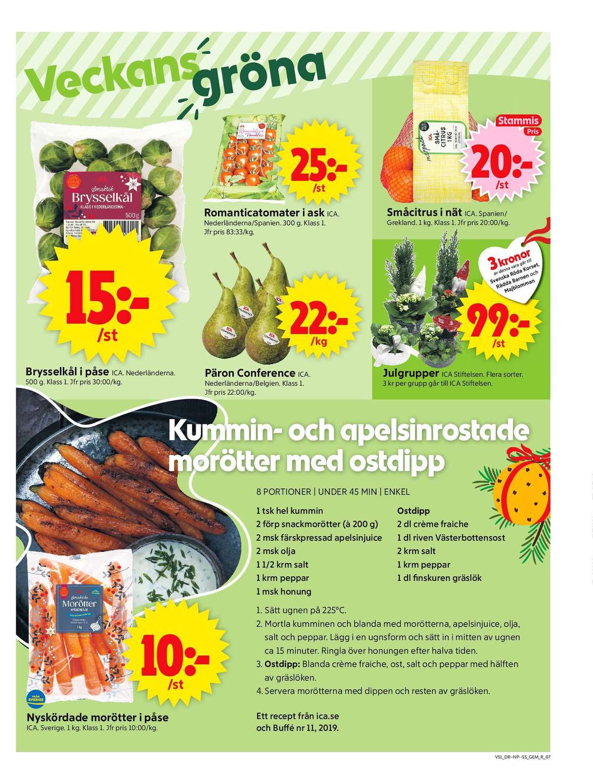 Se ICA Supermarket reklamblad för vecka 51 på Kampanjveckan.se. Se bra erbjudanden på många varor, t.ex. brysselkål ica eller romanticatomat ica. Läs reklambladet här! Sida 9
