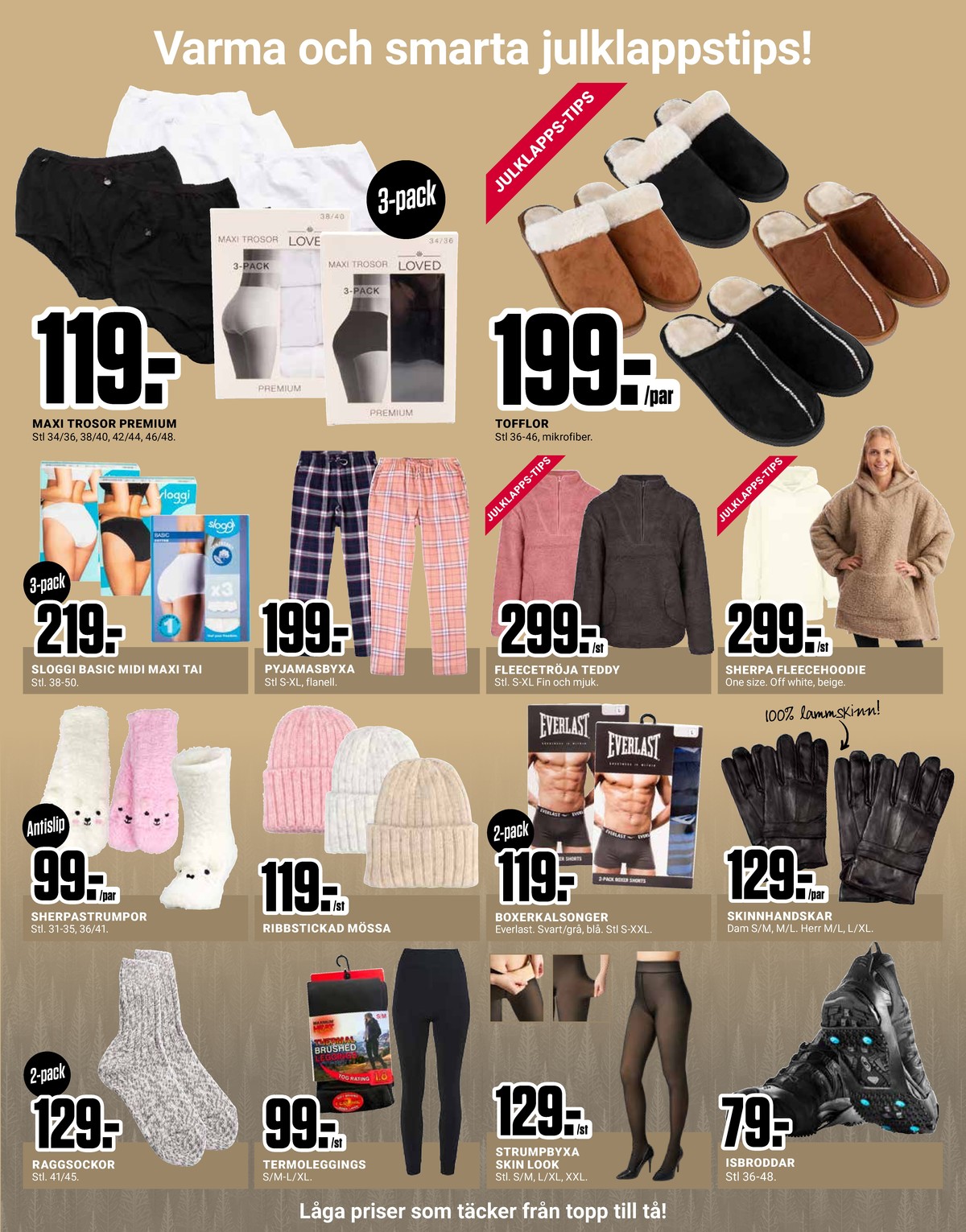 Se ÖoB reklamblad för vecka 51 på Kampanjveckan.se. Se bra erbjudanden på många varor, t.ex. mössa okänd eller fleecejacka okänd. Läs reklambladet här! Sida 11
