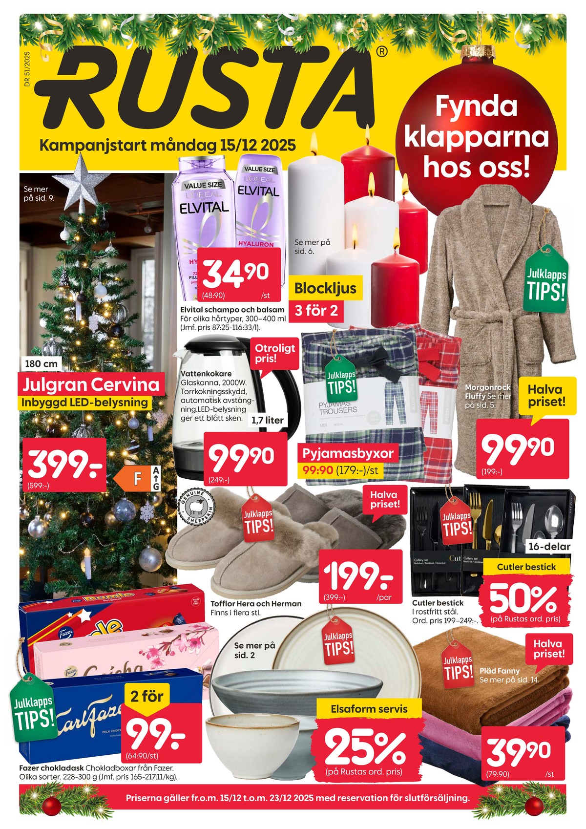Se Rusta reklamblad för vecka 51 på Kampanjveckan.se. Se bra erbjudanden på många varor, t.ex. chokladask karl fazer eller morgonrock okänd. Läs reklambladet här! Sida 1
