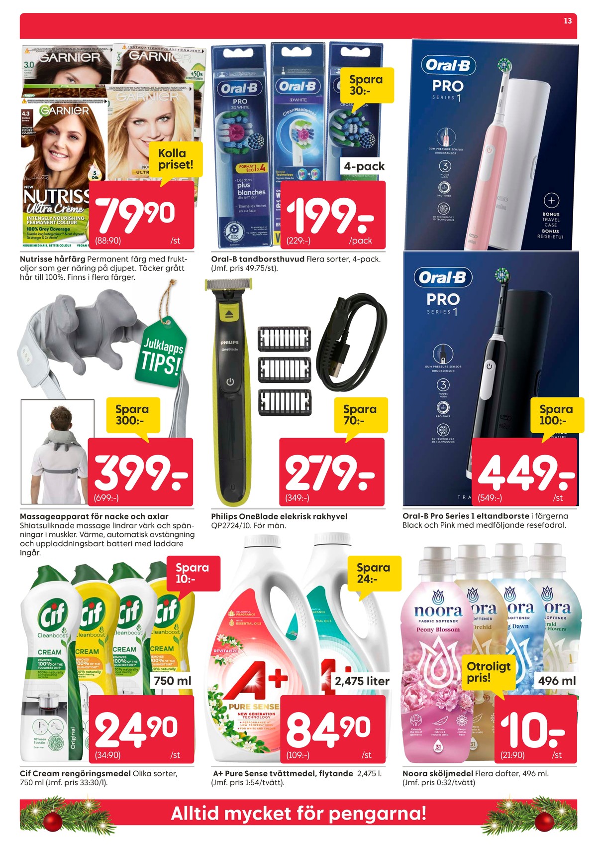 Se Rusta reklamblad för vecka 51 på Kampanjveckan.se. Se bra erbjudanden på många varor, t.ex. rengöringsmedel cif eller eltandborste braun oral-b. Läs reklambladet här! Sida 13

