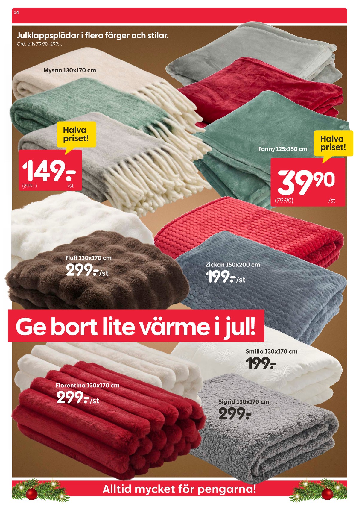 Se Rusta reklamblad för vecka 51 på Kampanjveckan.se. Se bra erbjudanden på många varor, t.ex. pläd okänd eller pläd okänd. Läs reklambladet här! Sida 14
