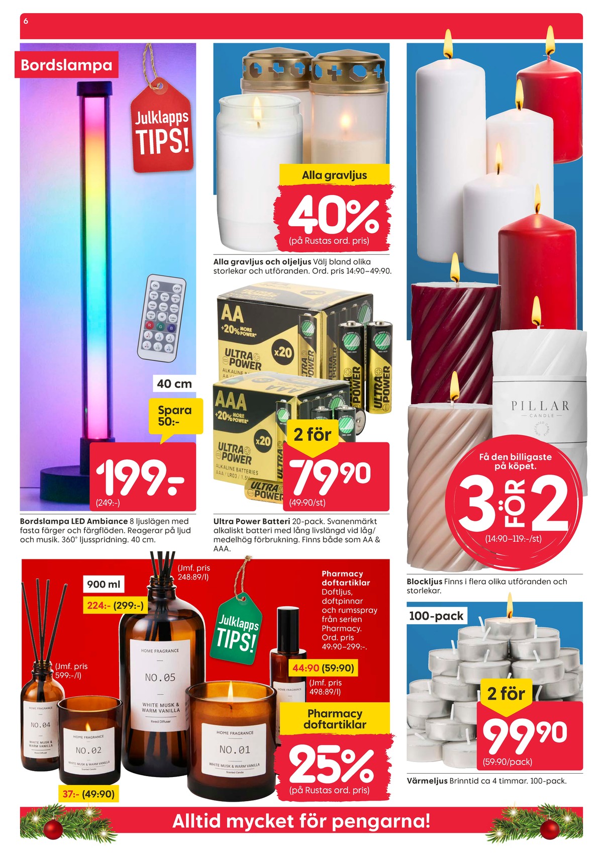 Se Rusta reklamblad för vecka 51 på Kampanjveckan.se. Se bra erbjudanden på många varor, t.ex. blockljus okänd eller värmeljus okänd. Läs reklambladet här! Sida 6
