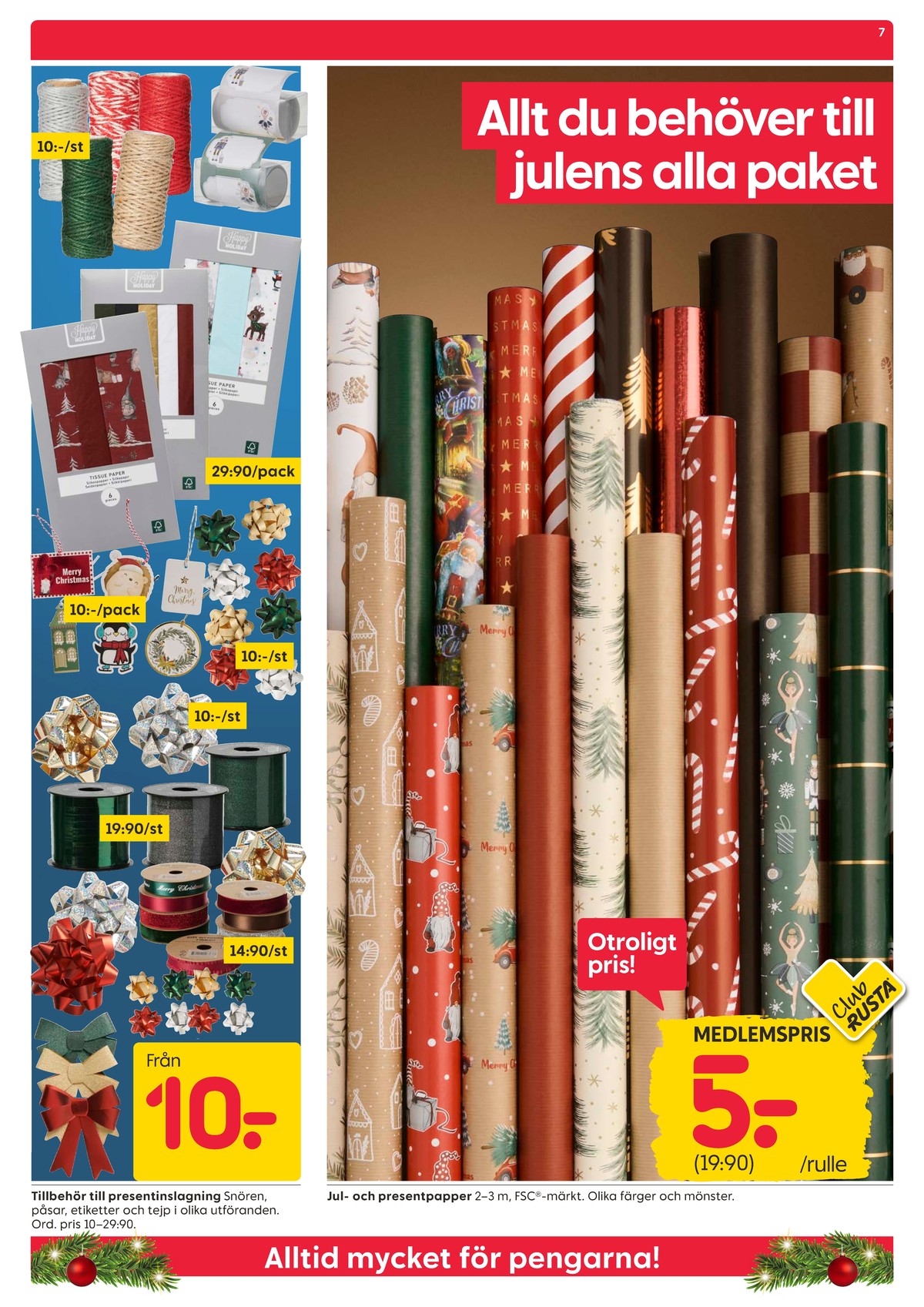 Se Rusta reklamblad för vecka 51 på Kampanjveckan.se. Se bra erbjudanden på många varor, t.ex. presentsnören okänd eller julpapper okänd. Läs reklambladet här! Sida 7
