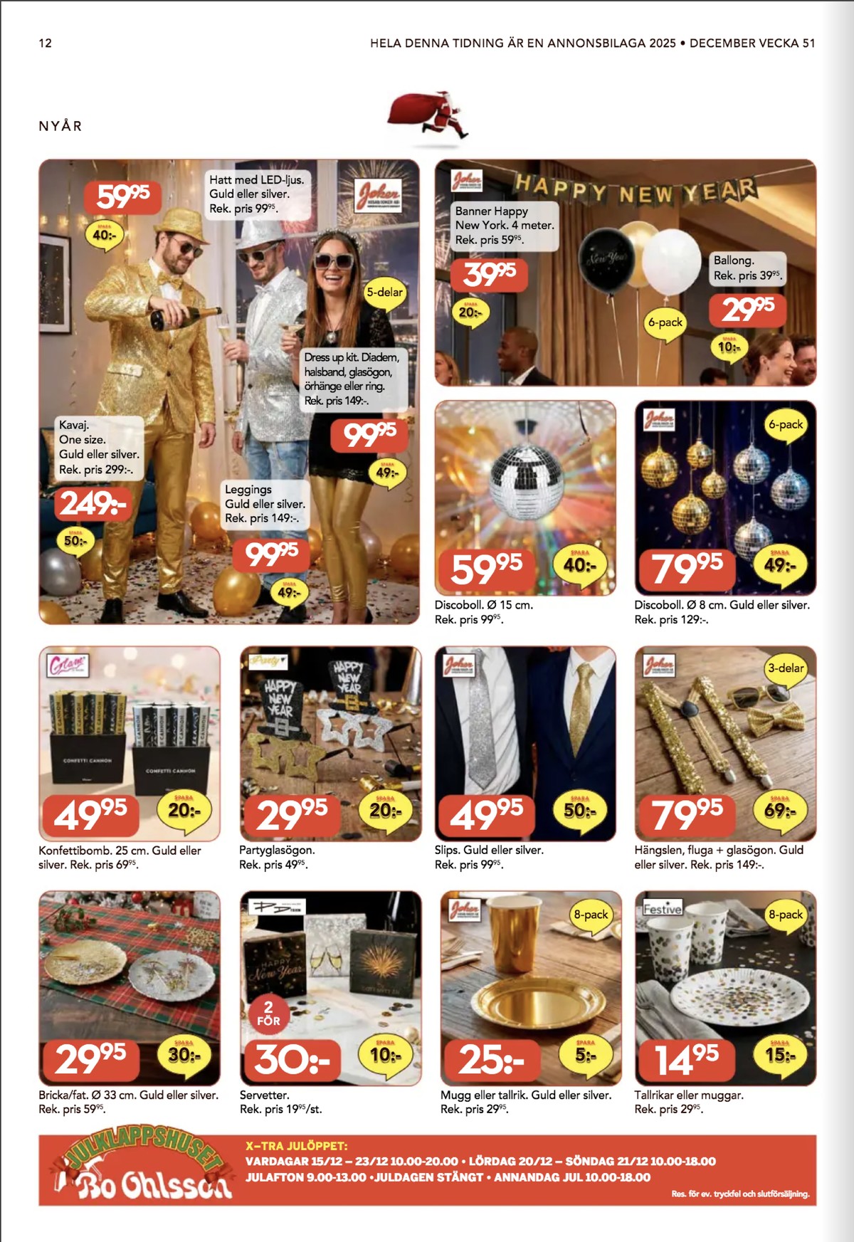 Se Bo Ohlsson reklamblad för vecka 51 på Kampanjveckan.se. Se bra erbjudanden på många varor, t.ex. dress-up okänd eller dress-up joker. Läs reklambladet här! Sida 12
