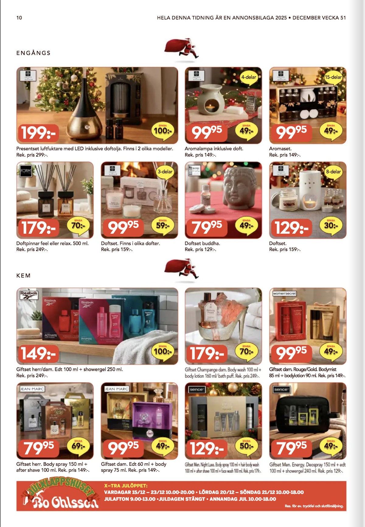 Se Bo Ohlsson reklamblad för vecka 51 på Kampanjveckan.se. Se bra erbjudanden på många varor, t.ex. luftfuktare okänd eller presentförpackning women secret. Läs reklambladet här! Sida 10
