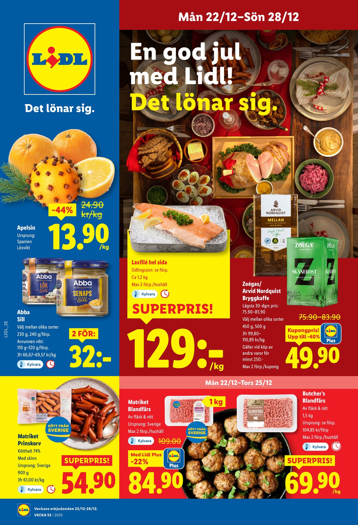 Se Lidl reklamblad för vecka 52 på Kampanjveckan.se. Se bra erbjudanden på många varor, t.ex. kaffe malet mellanrost eller laxfilé okänd. Läs reklambladet här! Sida 1
