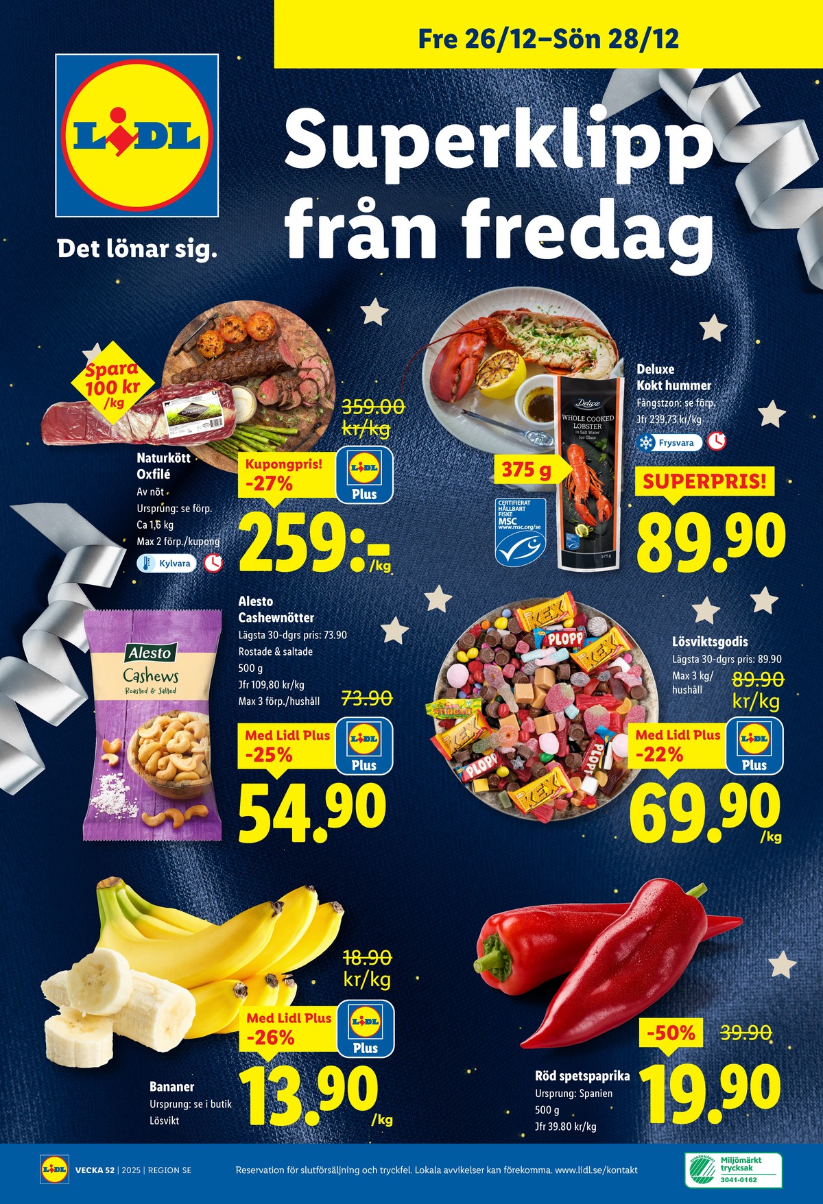 Se Lidl reklamblad för vecka 52 på Kampanjveckan.se. Se bra erbjudanden på många varor, t.ex. hummer deluxe eller oxfilé naturkött. Läs reklambladet här! Sida 26
