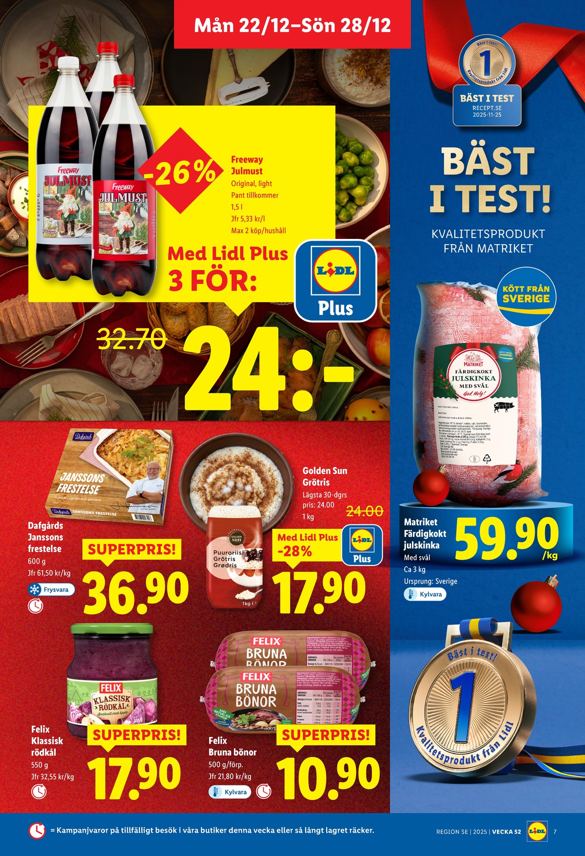 Se Lidl reklamblad för vecka 52 på Kampanjveckan.se. Se bra erbjudanden på många varor, t.ex. julskinka matriket eller julmust light freeway. Läs reklambladet här! Sida 7
