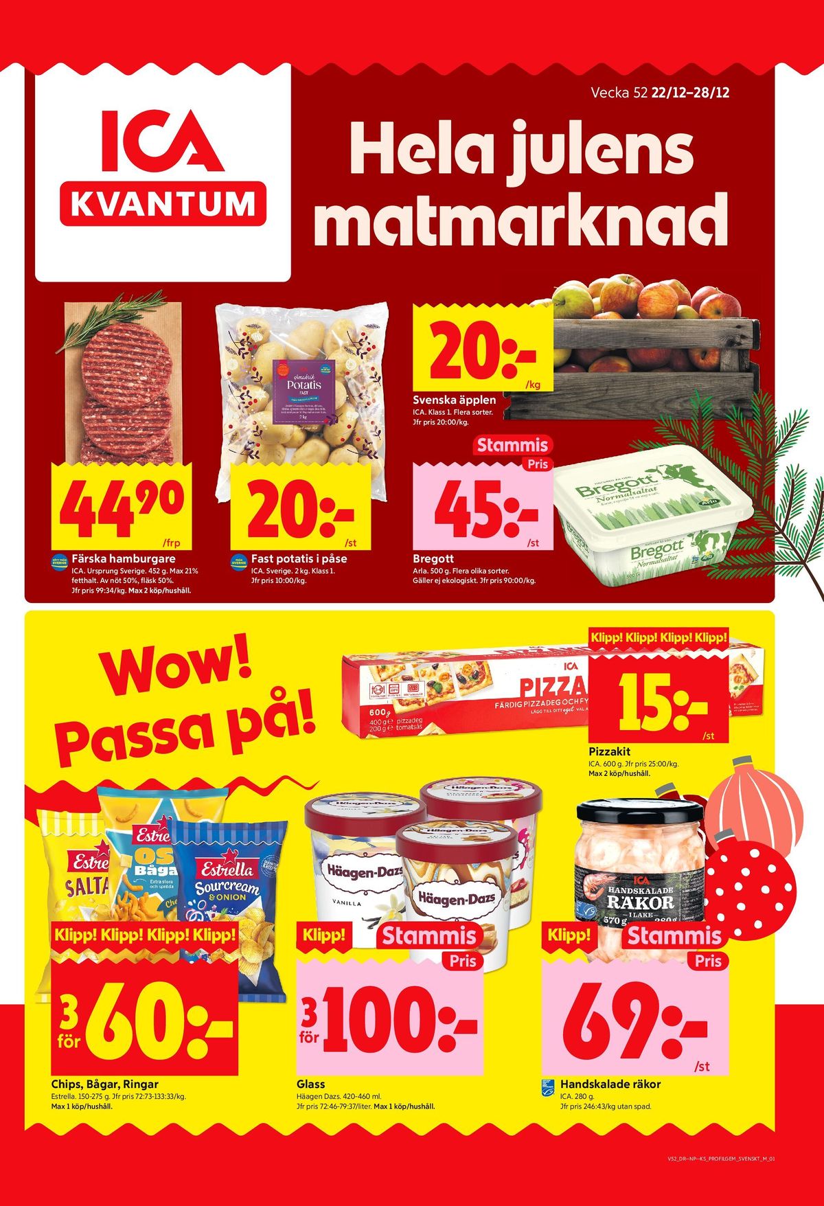 Se ICA Kvantum reklamblad för vecka 52 på Kampanjveckan.se. Se bra erbjudanden på många varor, t.ex. chips saltade estrella eller pizza kit ica. Läs reklambladet här! Sida 1
