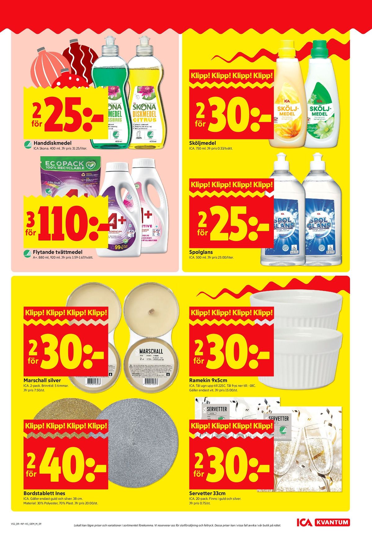 Se ICA Kvantum reklamblad för vecka 52 på Kampanjveckan.se. Se bra erbjudanden på många varor, t.ex. ramekin ica eller spolglans ica. Läs reklambladet här! Sida 9
