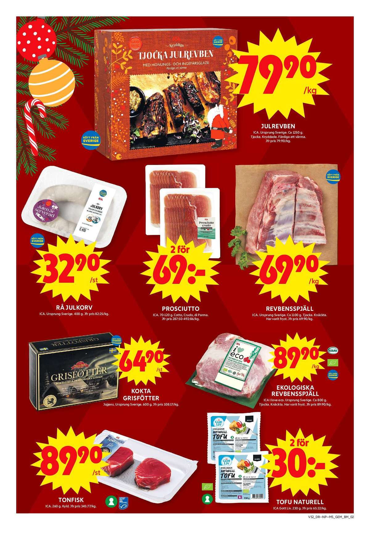 Se ICA Maxi reklamblad för vecka 52 på Kampanjveckan.se. Se bra erbjudanden på många varor, t.ex. revbensspjäll ica i love eco eller grisfötter jojjen. Läs reklambladet här! Sida 2
