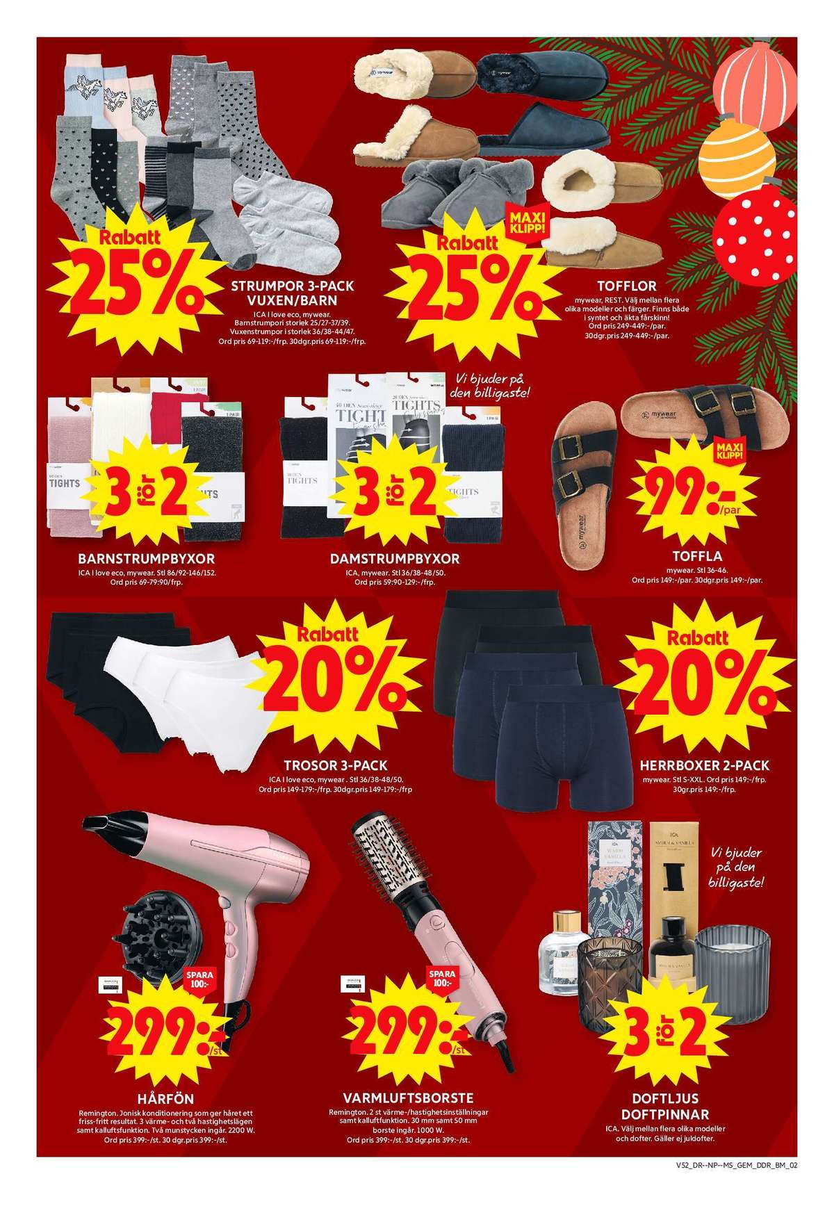 Se ICA Maxi reklamblad för vecka 52 på Kampanjveckan.se. Se bra erbjudanden på många varor, t.ex. hårfön remington eller boxer mywear. Läs reklambladet här! Sida 15
