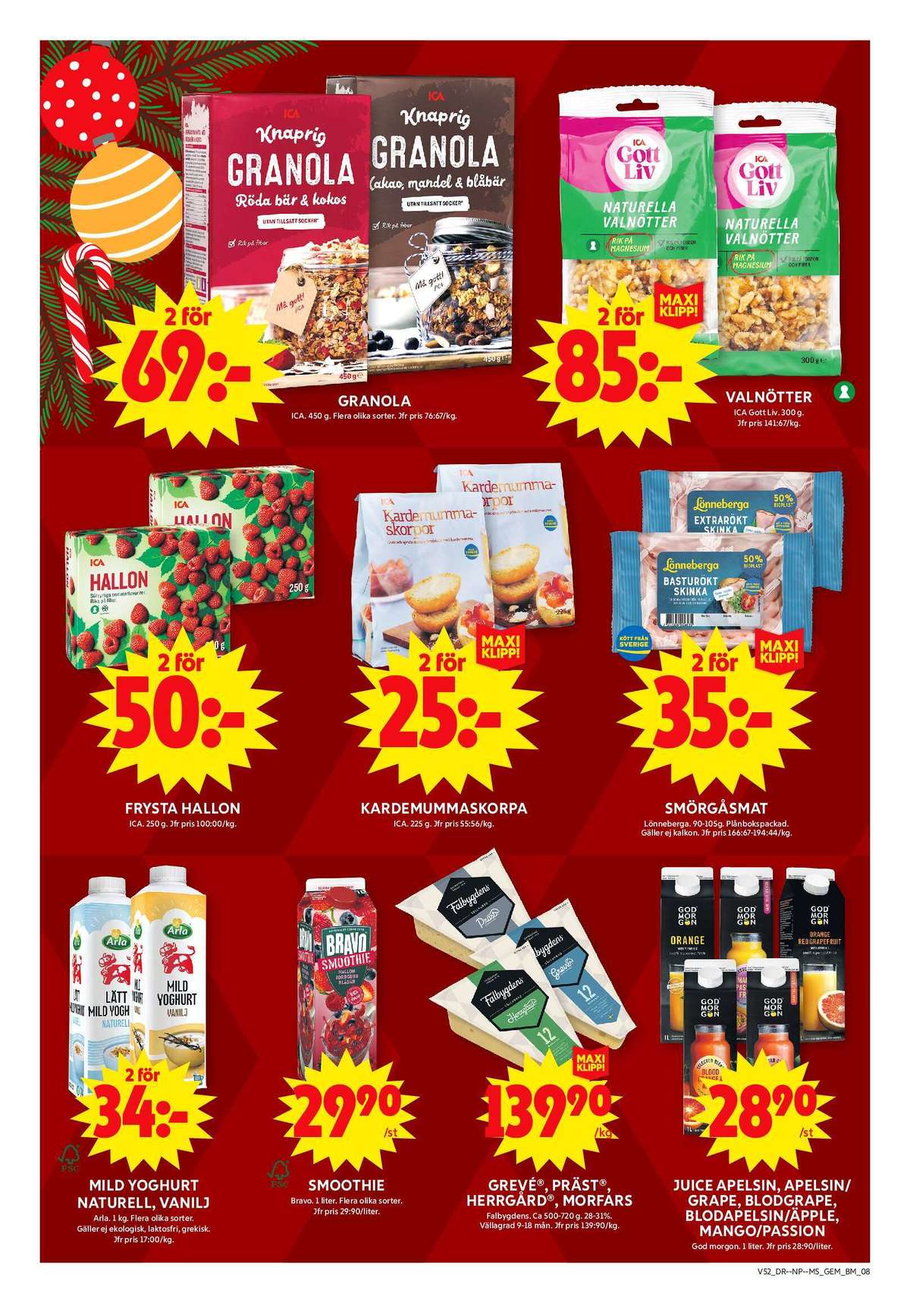 Se ICA Maxi reklamblad för vecka 52 på Kampanjveckan.se. Se bra erbjudanden på många varor, t.ex. granola ica eller yoghurt arla. Läs reklambladet här! Sida 8
