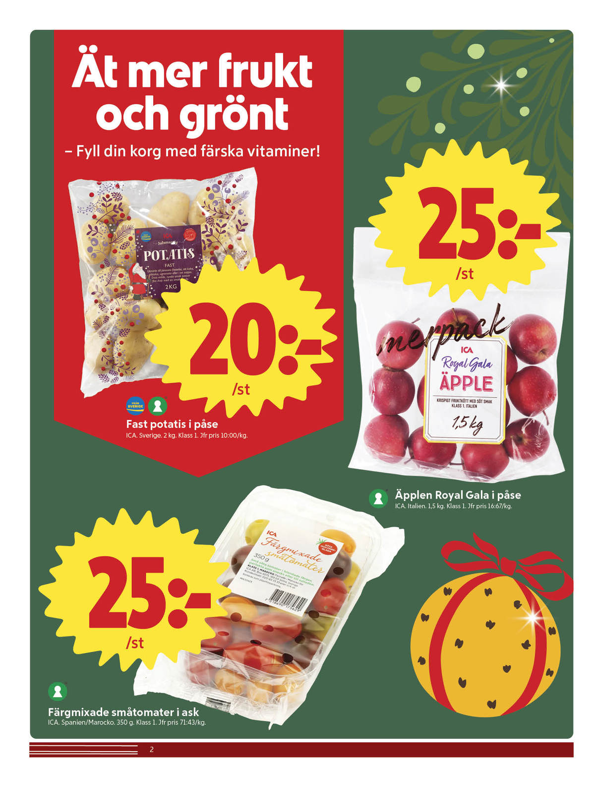 Se ICA Nära reklamblad för vecka 52 på Kampanjveckan.se. Se bra erbjudanden på många varor, t.ex. potatis ica eller Äpplen ica. Läs reklambladet här! Sida 2
