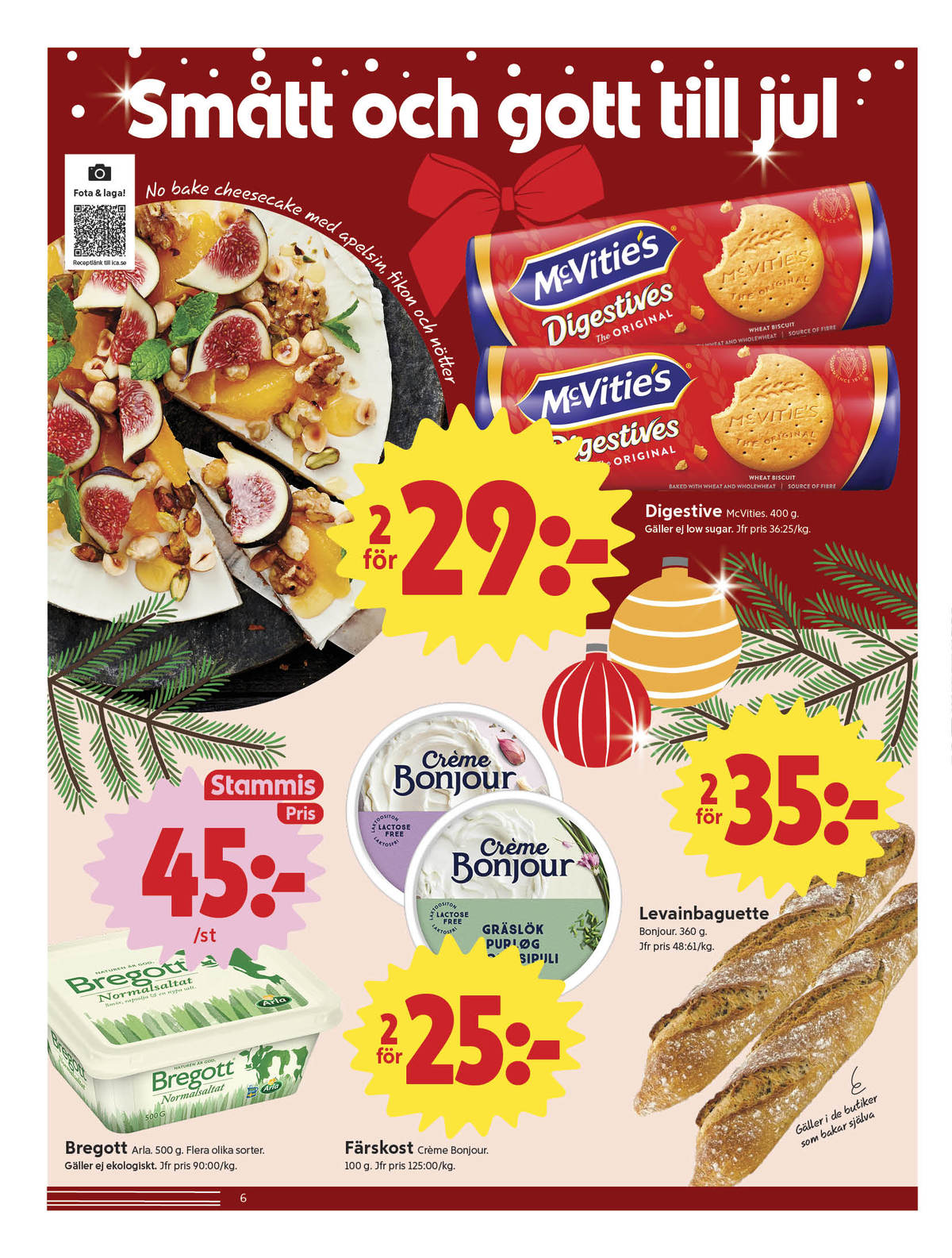 Se ICA Nära reklamblad för vecka 52 på Kampanjveckan.se. Se bra erbjudanden på många varor, t.ex. smörvariant normalsaltat eller butiksbakat matbröd bonjour. Läs reklambladet här! Sida 6

