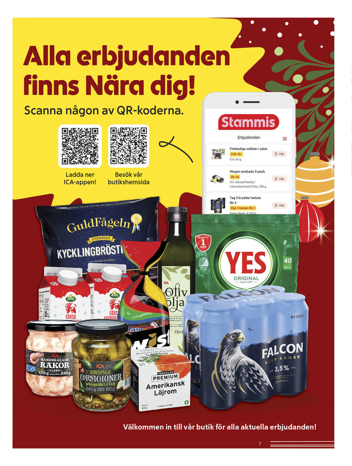 Se ICA Nära reklamblad för vecka 52 på Kampanjveckan.se. Se bra erbjudanden på många varor. Läs reklambladet här! Sida 7
